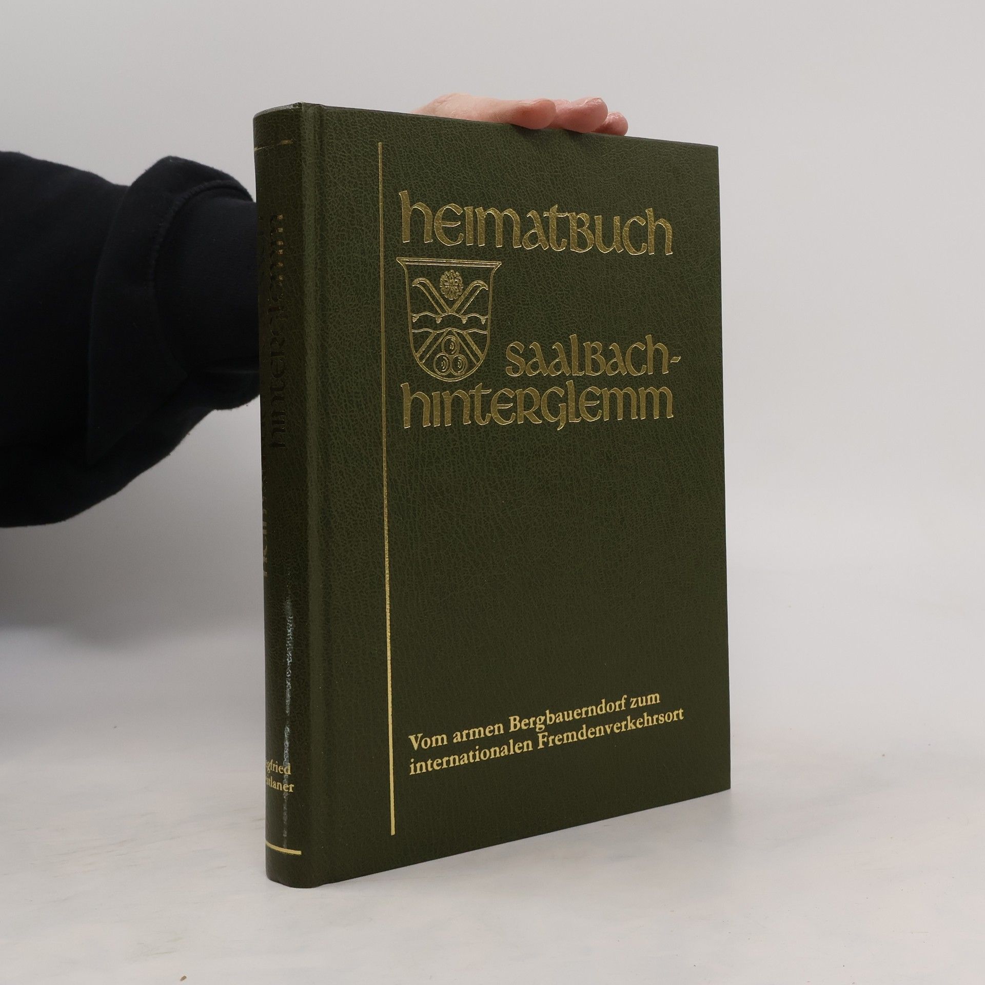 Siegfried Weitlaner Heimatbuch Saalbach-Hinterglemm. Vom armen Bergbauerndorf zum internationalen Fremdenverkehrsort
