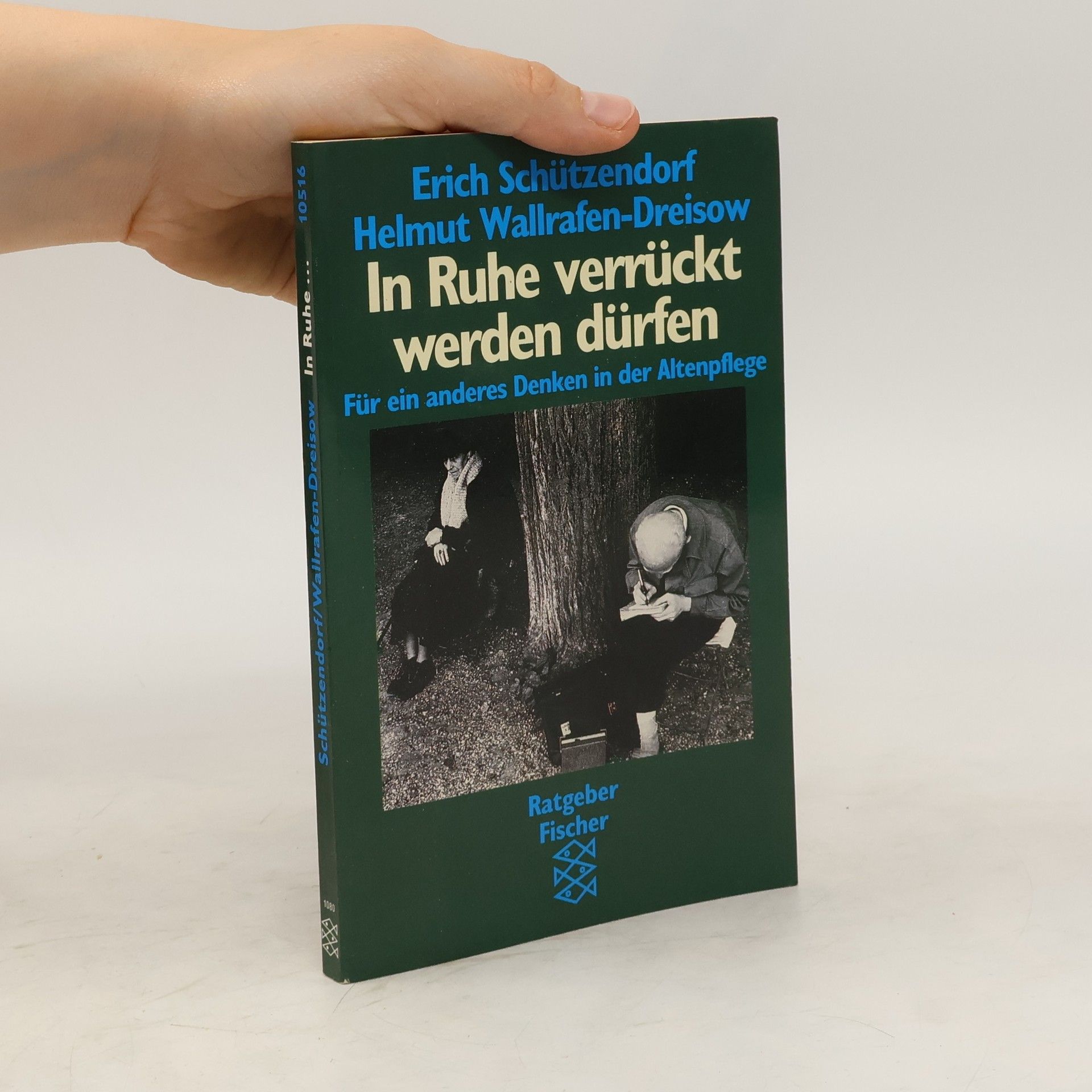Erich Schützendorf In Ruhe ver-rückt werden dürfen