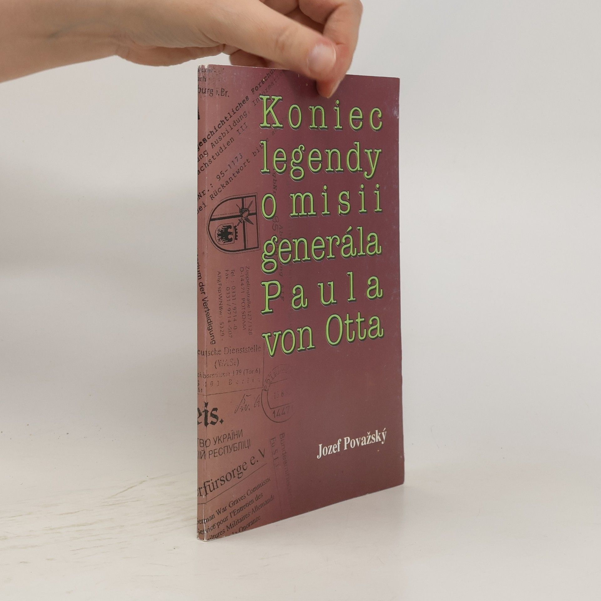 Jozef Považský Koniec legendy o misii generála Paula von Otta