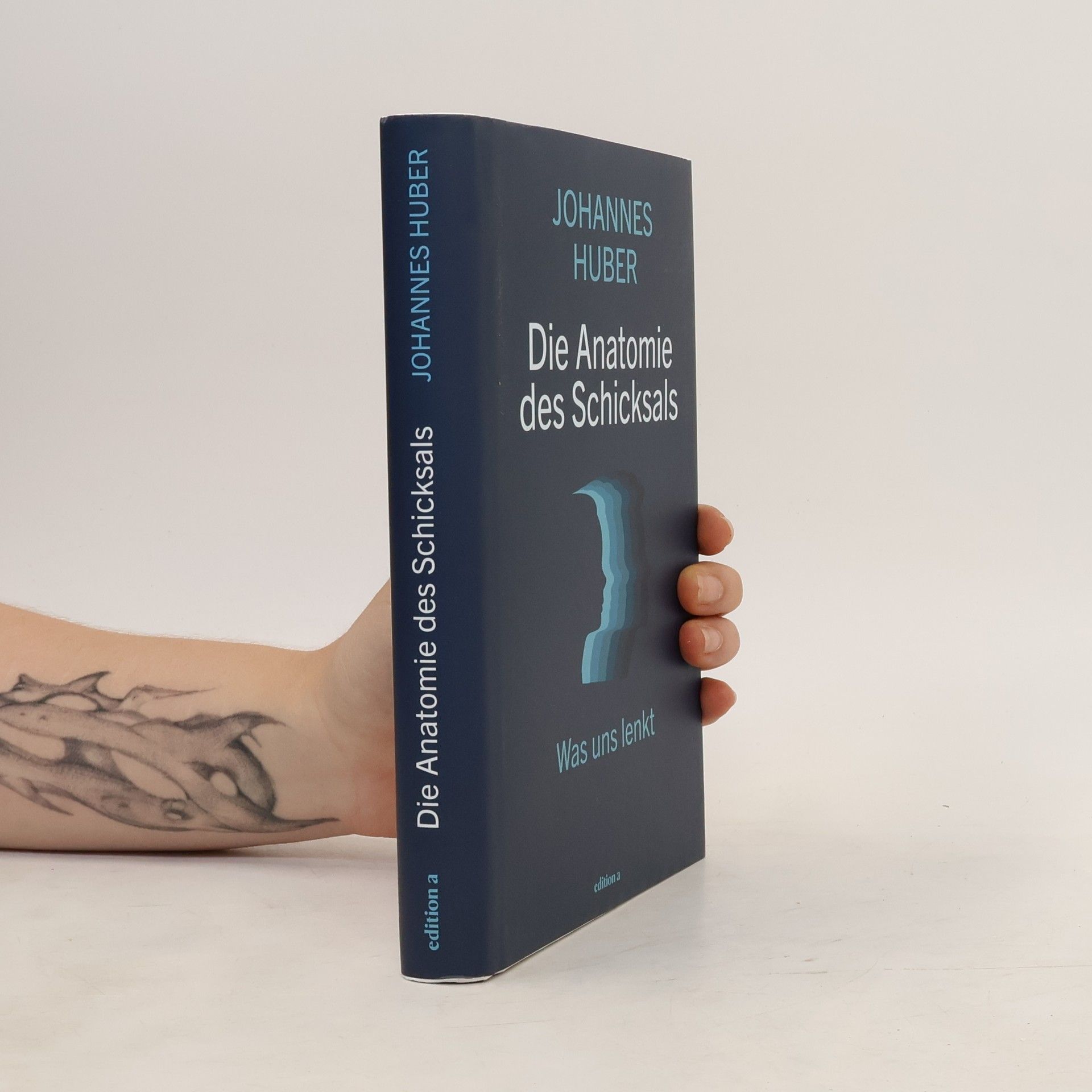 Johannes Huber Die Anatomie des Schicksals