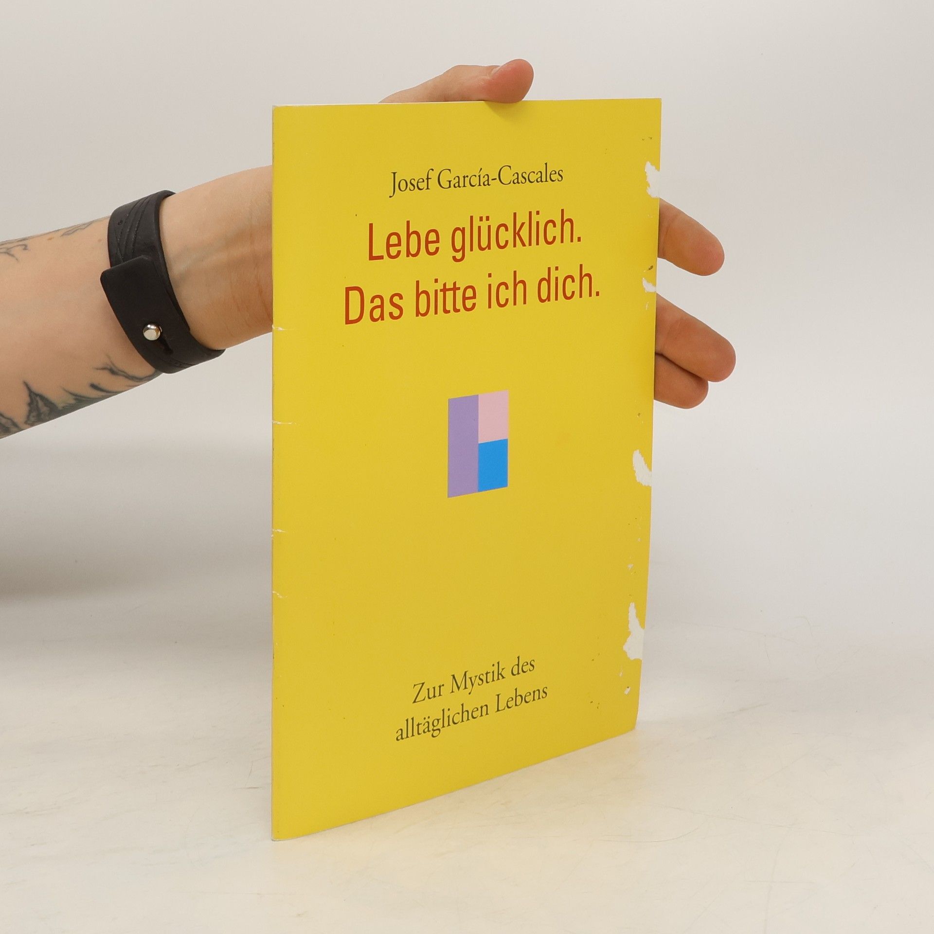 Josef G. Cascales Lebe glücklich. Das bitte ich dich