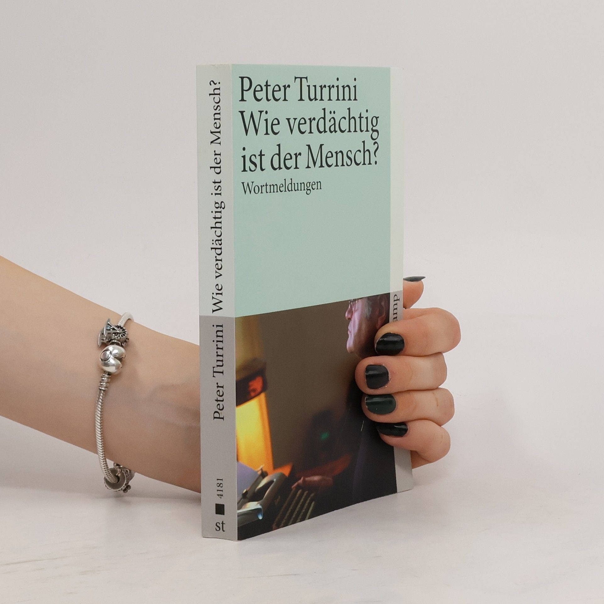 Peter Turrini Wie verdächtig ist der Mensch? Wortmeldungen
