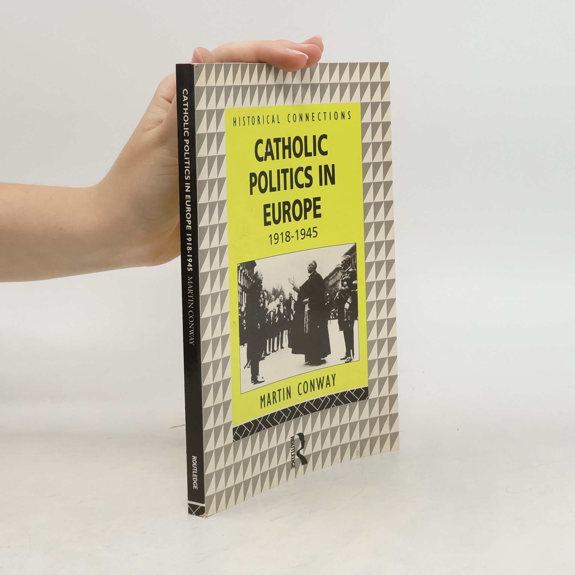 Martin Conway Catholic Politics in Europe, 1918-1945