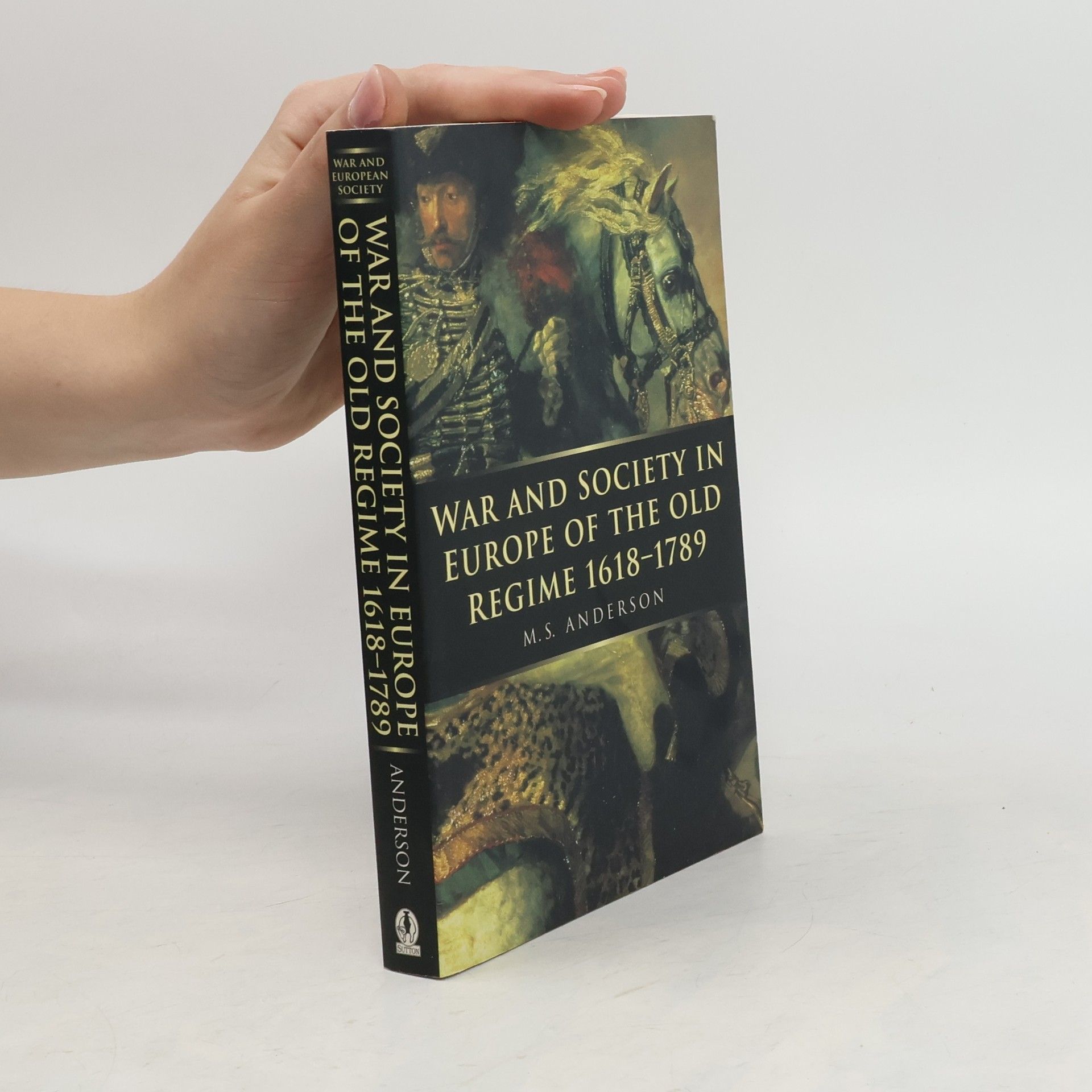 Matthew Smith Anderson War and society in Europe of the old regime 1618-1789