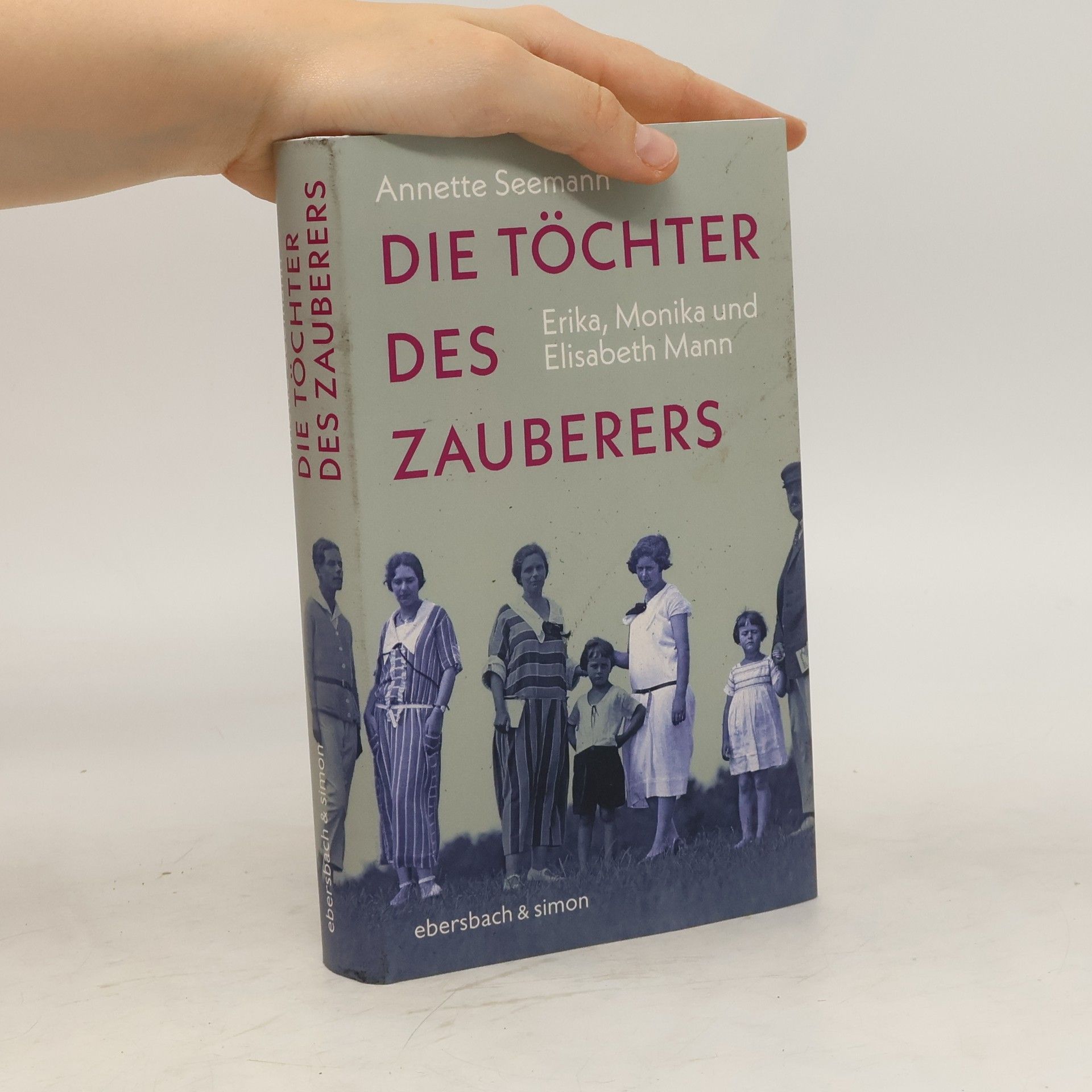 Annette Seemann Die Töchter des Zauberers. Erika, Monika und Elisabeth Mann