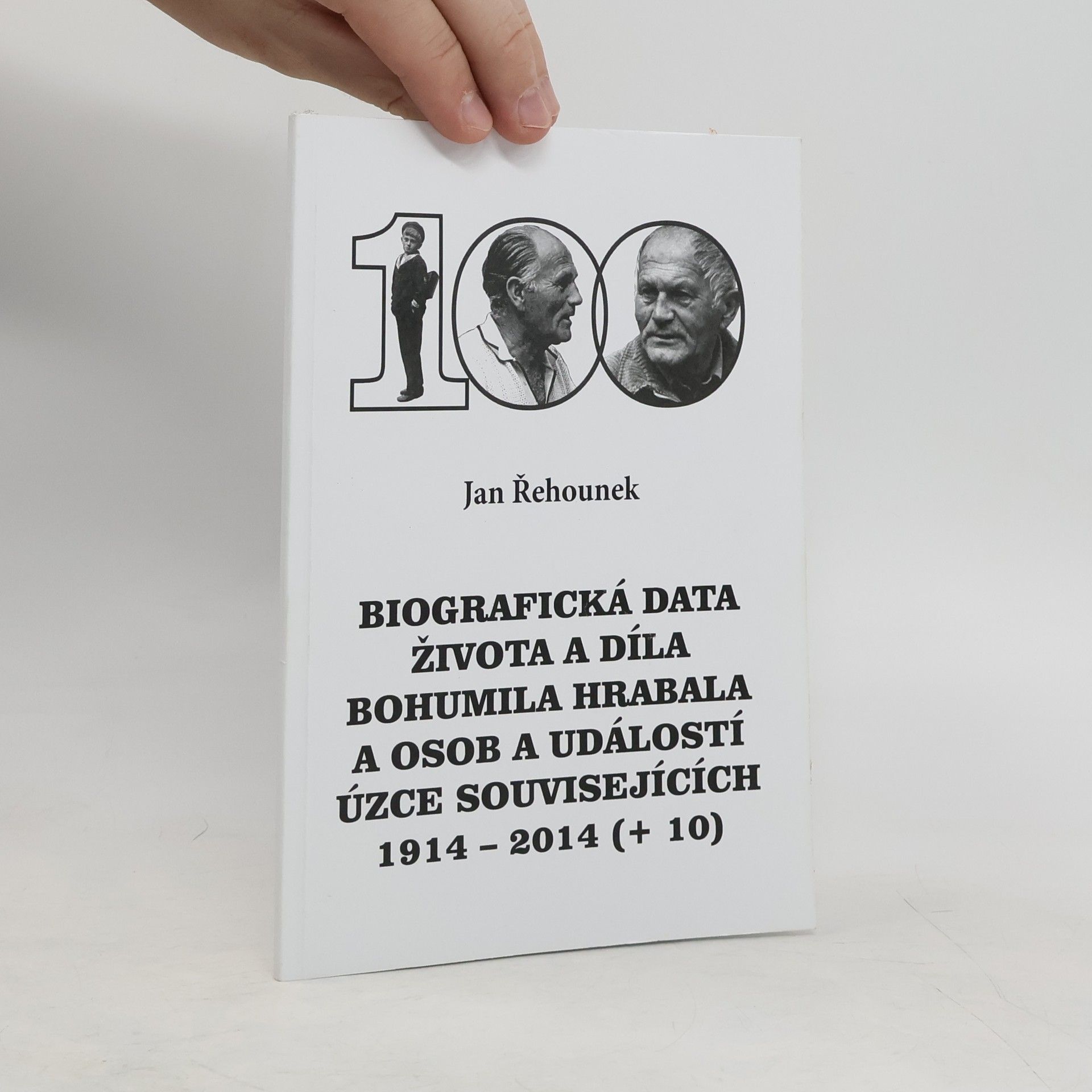 Jan Řehounek 100. Biografická data života a díla Bohumila Hrabala a osob a událostí úzce souvisejících 1914-2014 (+ 10)