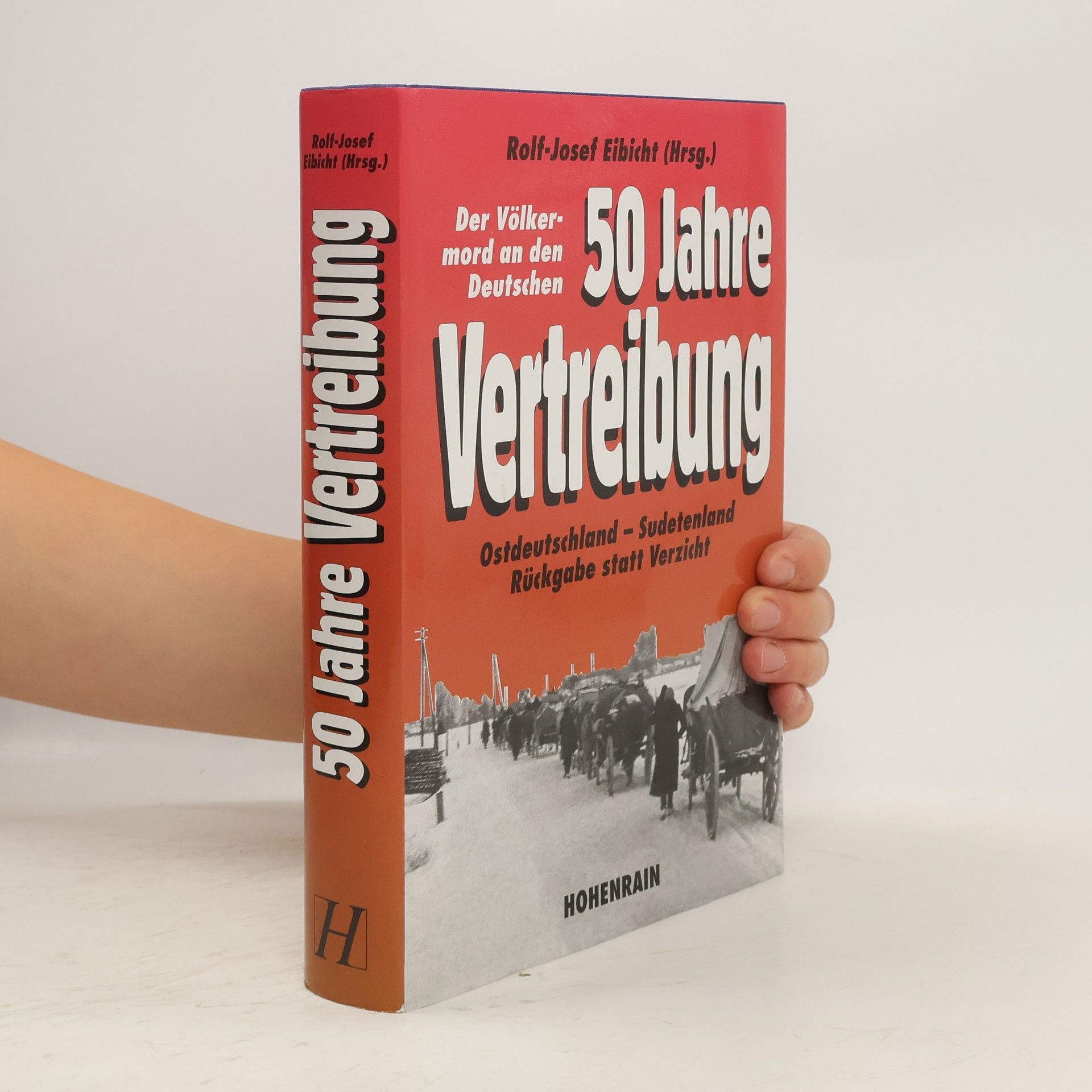 Rolf Josef Eibicht 50 Jahre Vertreibung