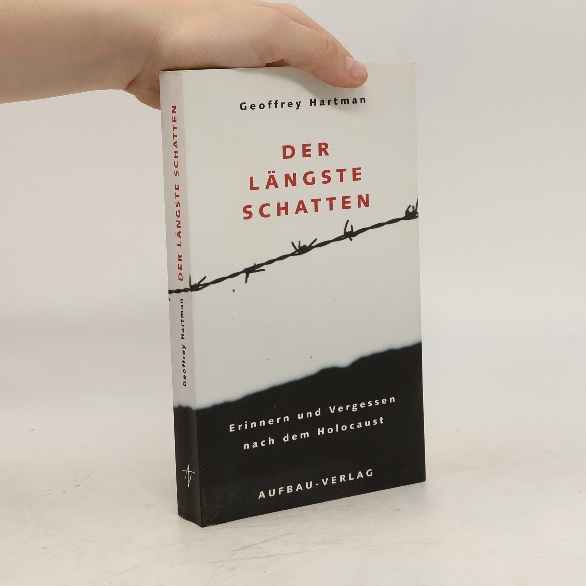 Geoffrey H. Hartman Der längste Schatten: Erinnern und Vergessen nach dem Holocaust