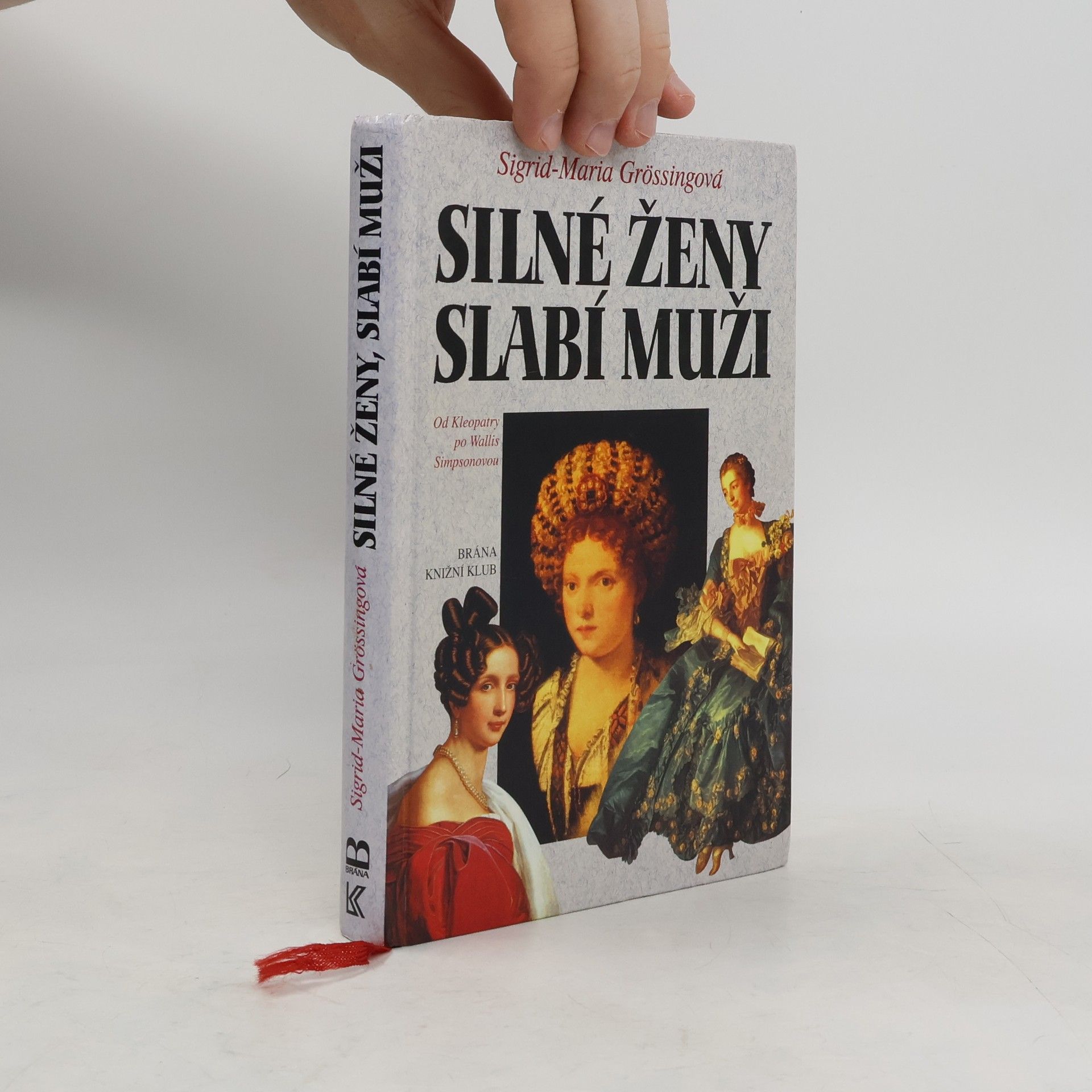 Sigrid Größing Silné ženy, slabí muži : od Kleopatry po Wallis Simpsonovou