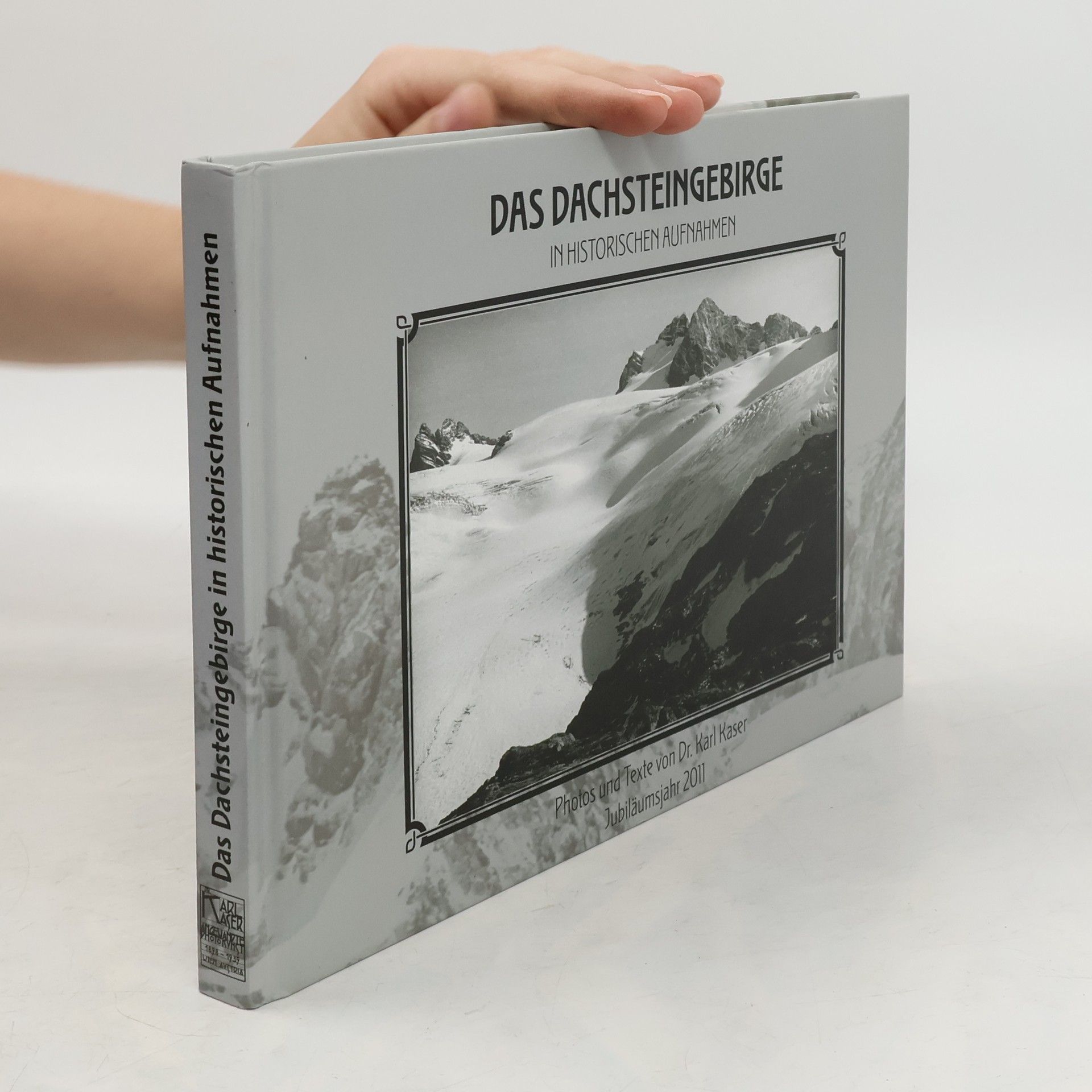 Karl Kaser Das Dachsteingebirge in historischen Aufnahmen