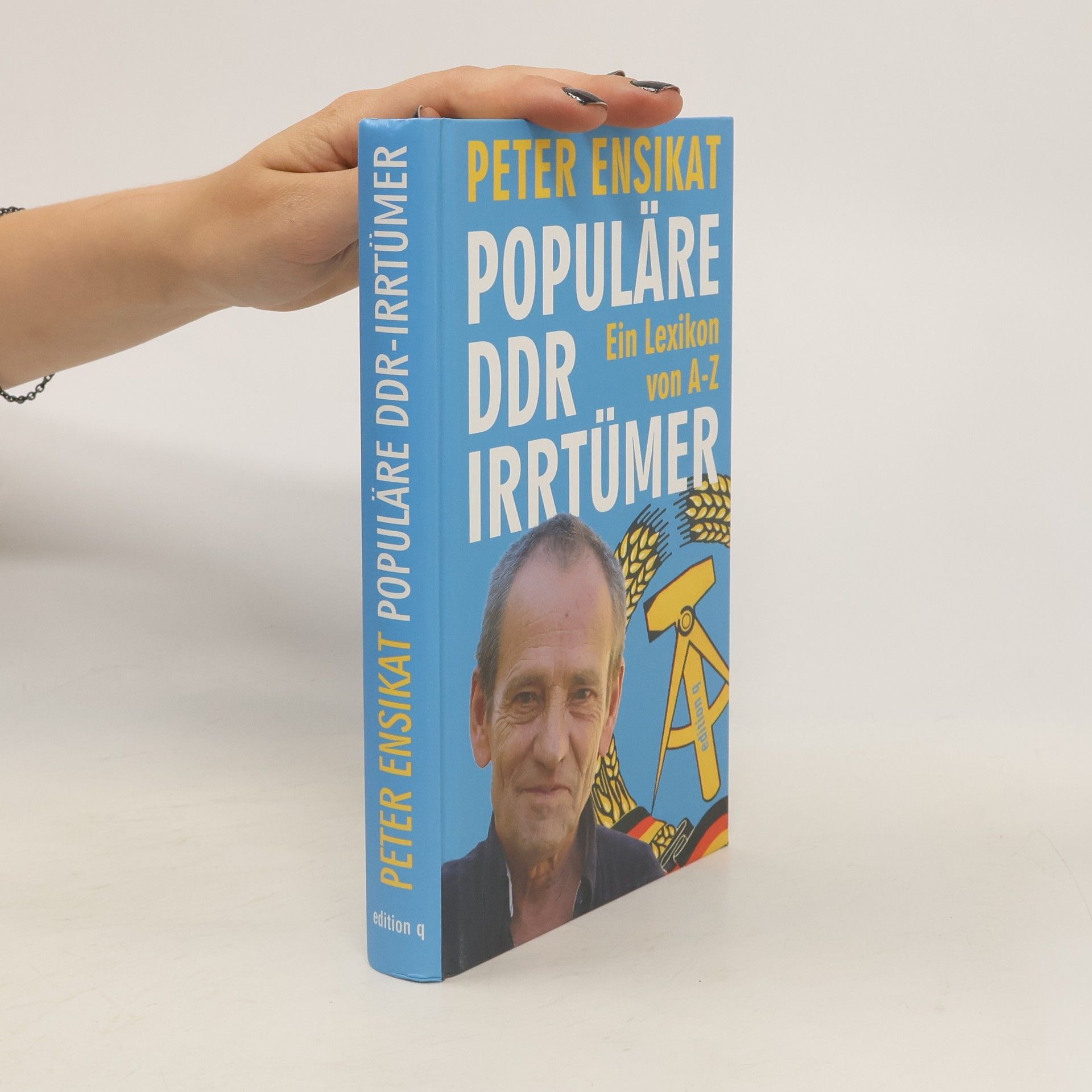 Peter Ensikat Populäre DDR-Irrtümer