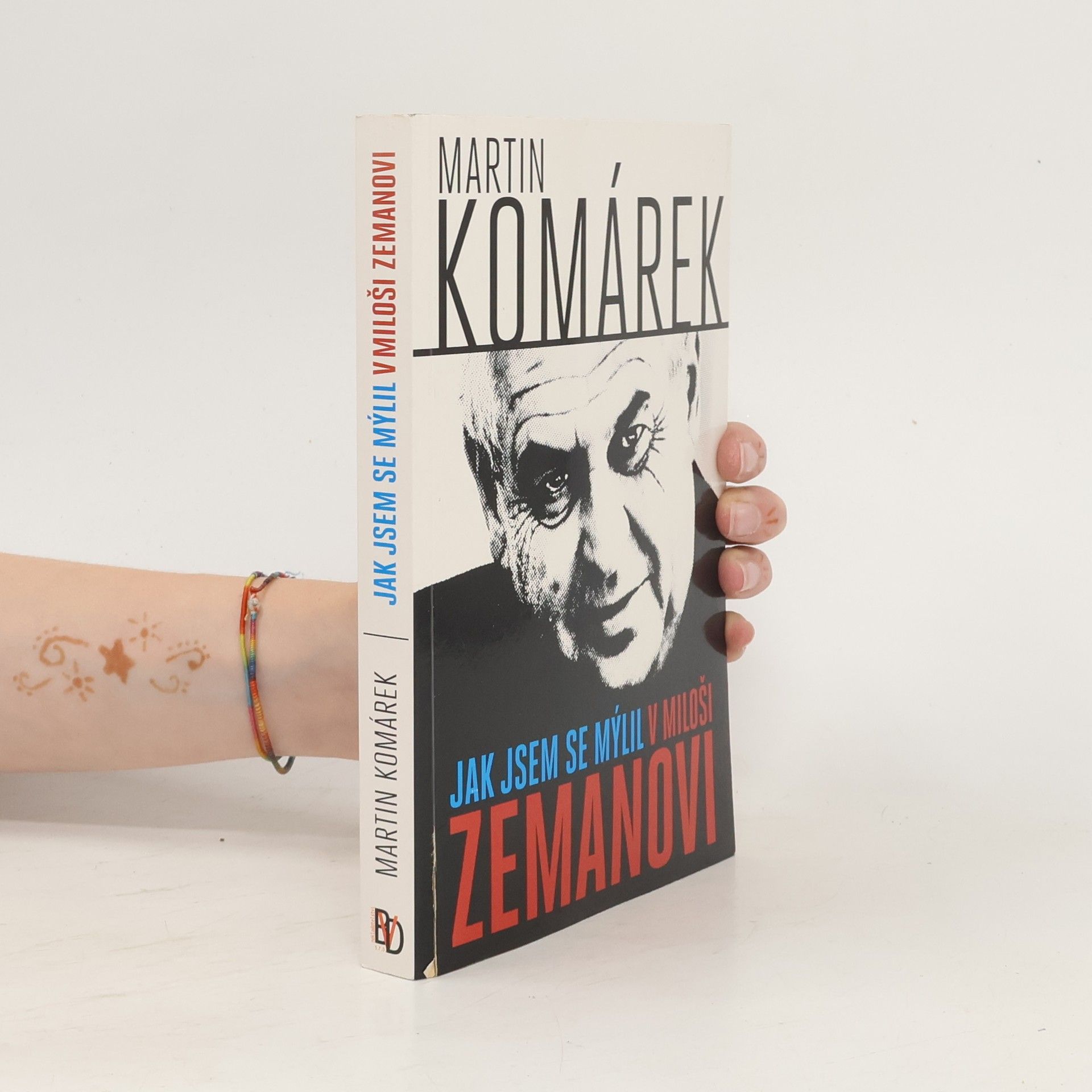 Martin Komárek Jak jsem se mýlil v Miloši Zemanovi
