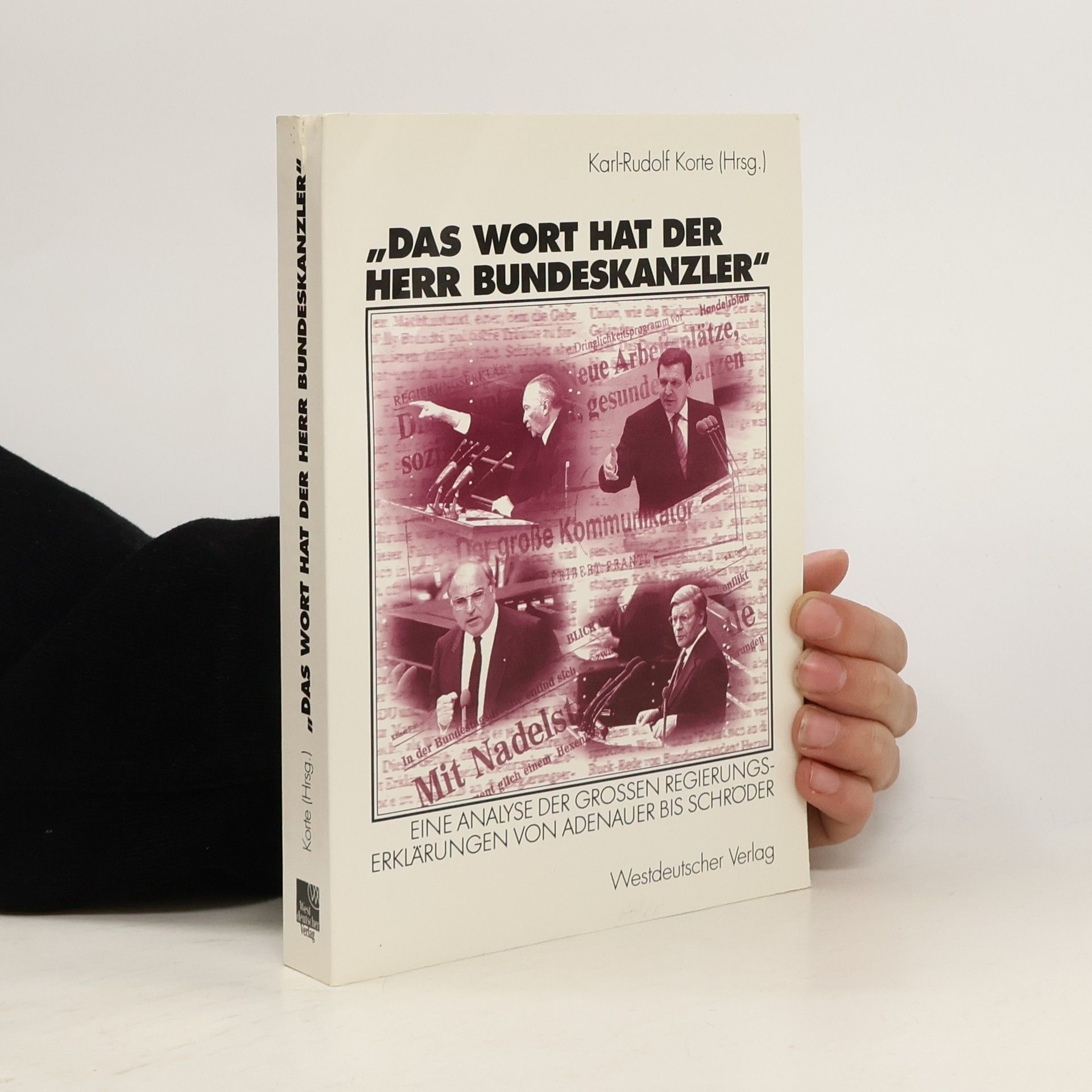 Hans-Rudolf Korte "Das Wort hat der Herr Bundeskanzler"