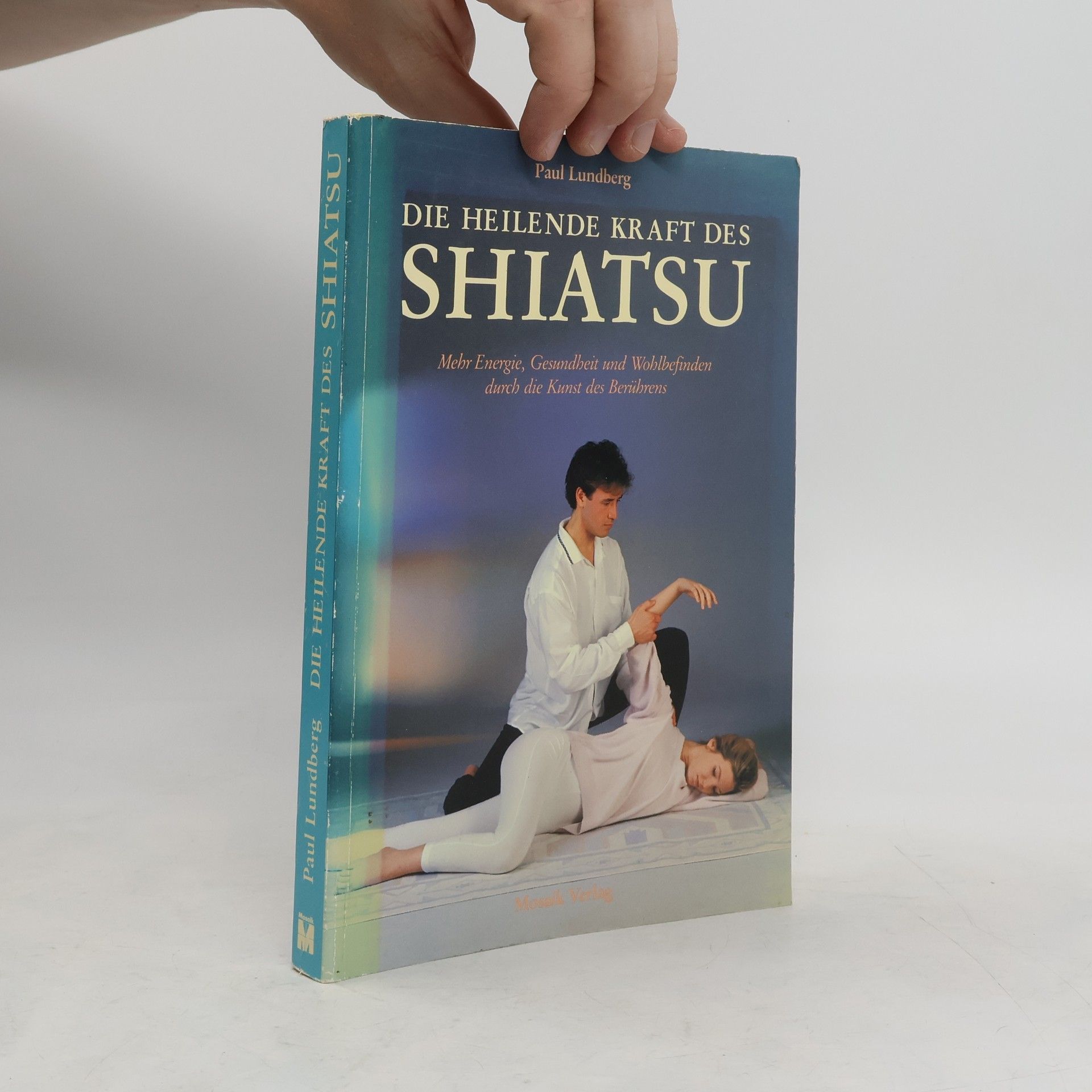 Paul Lundberg Die heilende Kraft des Shiatsu