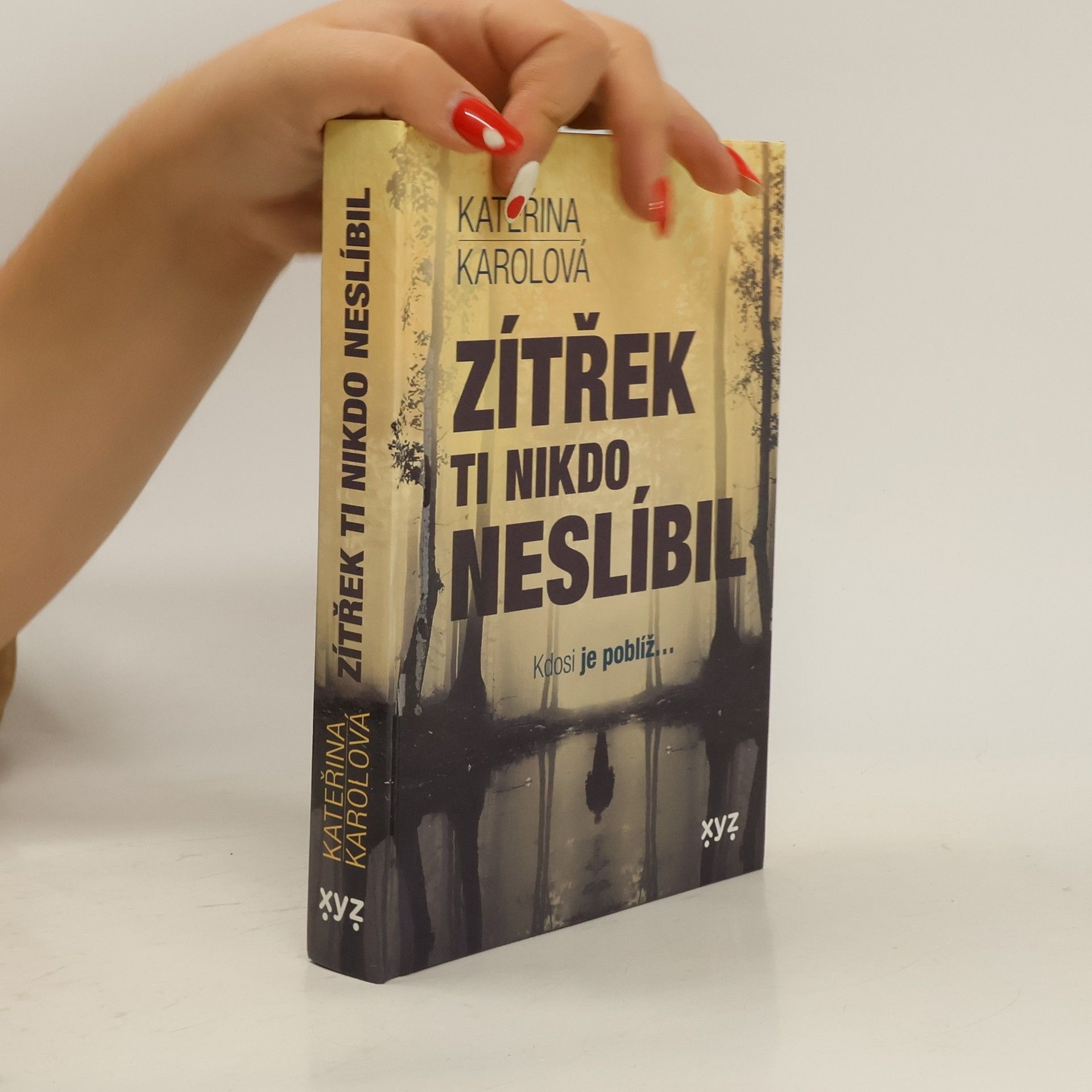 Kateřina Karolová Zítřek ti nikdo neslíbil : kdosi je poblíž...