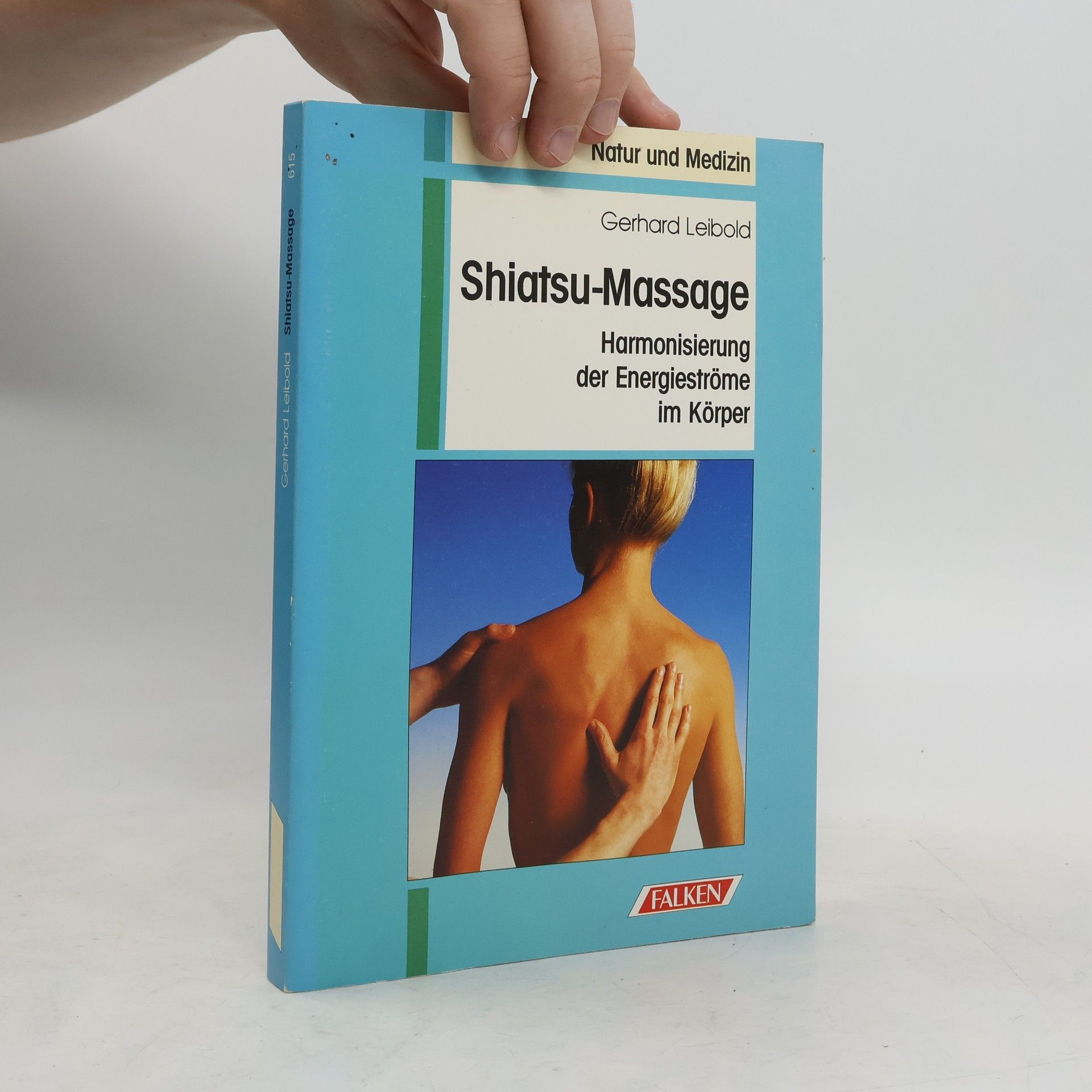 Gerhard Leibold Die fernöstliche Fingerdrucktherapie Shiatsu