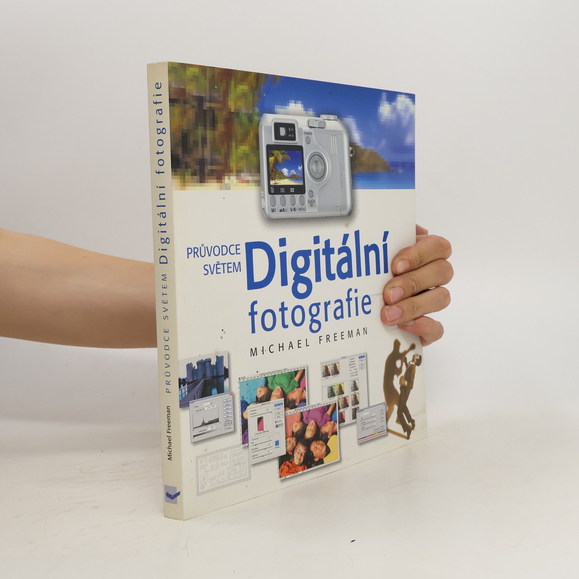 Michael Freeman Průvodce světem. Digitální fotografie