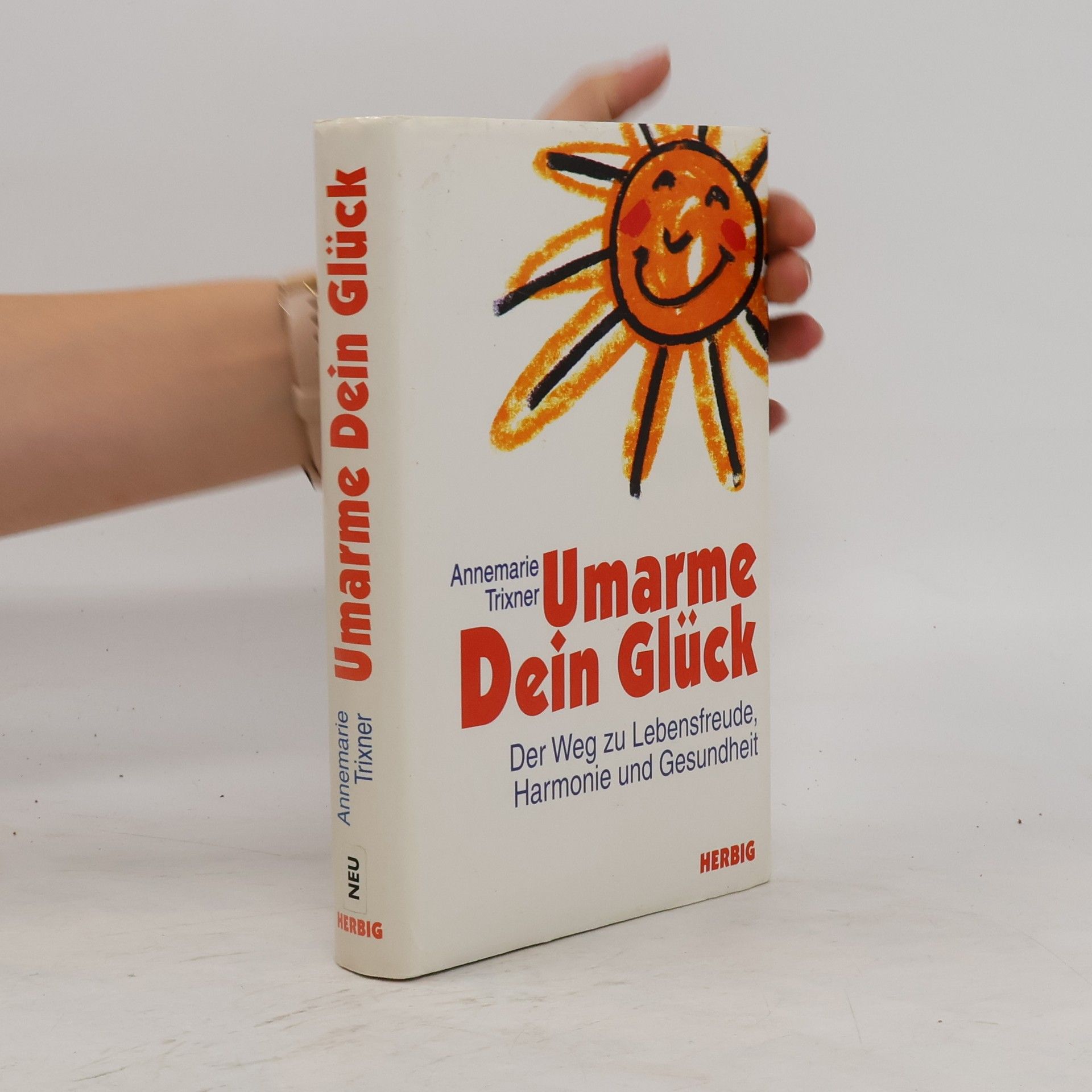 Annemarie Trixner Umarme Dein Glück