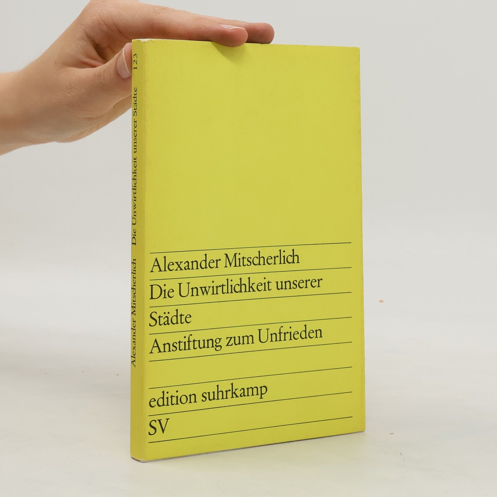 Alexander Mitscherlich Die Unwirtlichkeit unserer Städte. Anstiftung zum Unfrieden
