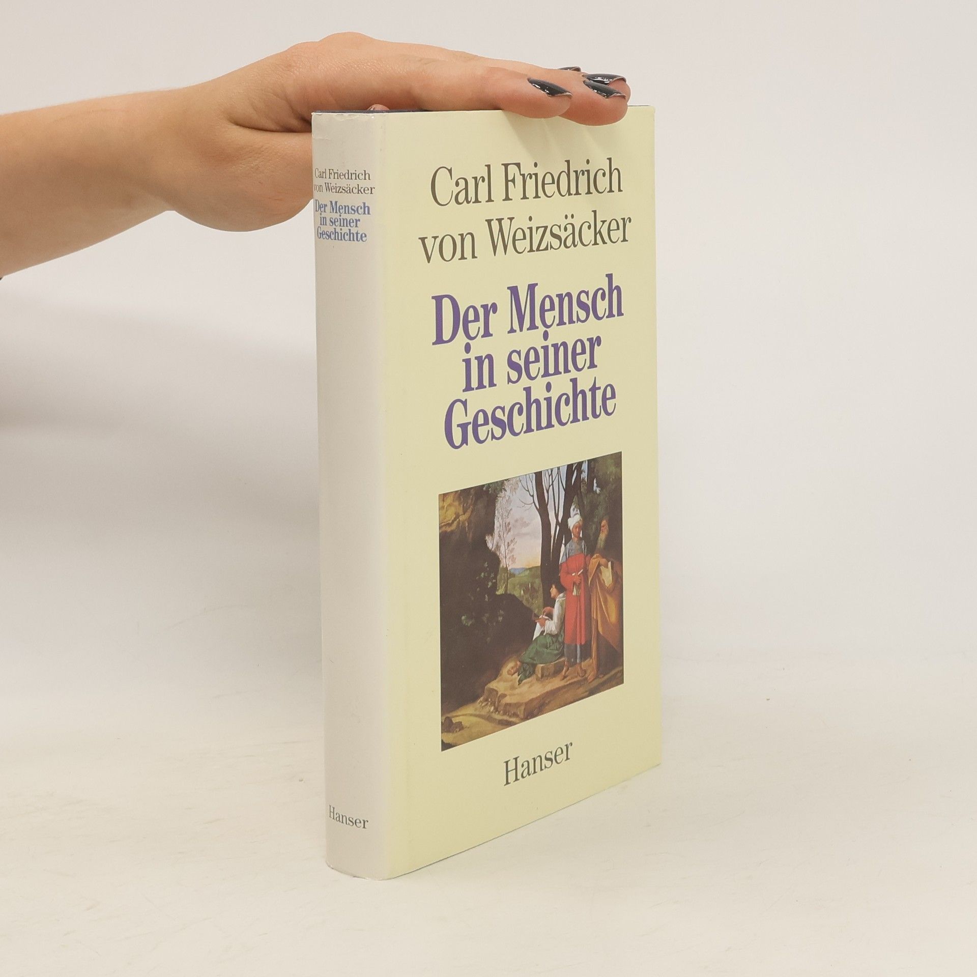Carl Friedrich von Weizsäcker Der Mensch in seiner Geschichte