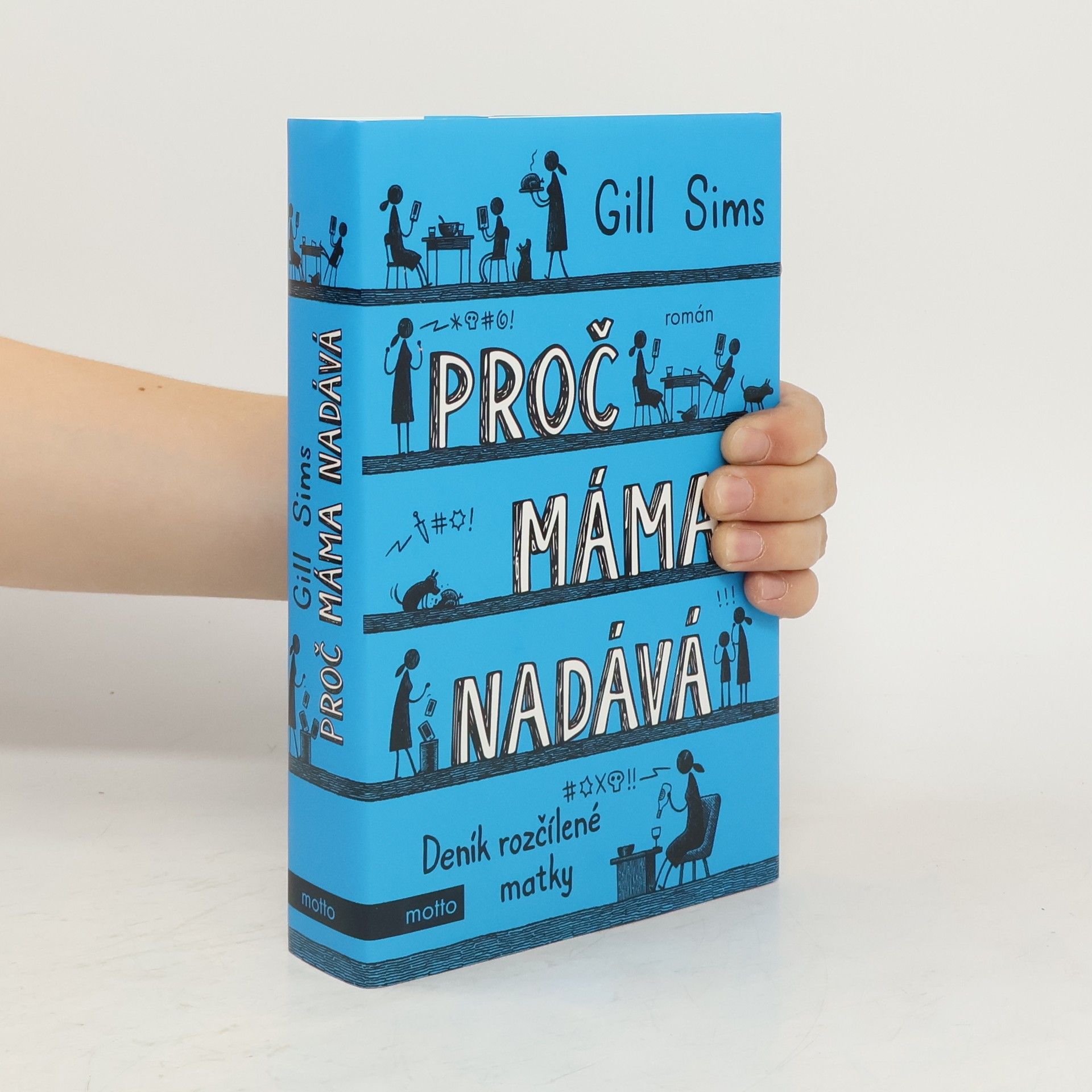 Gill Sims Proč máma nadává. Deník rozčílené matky