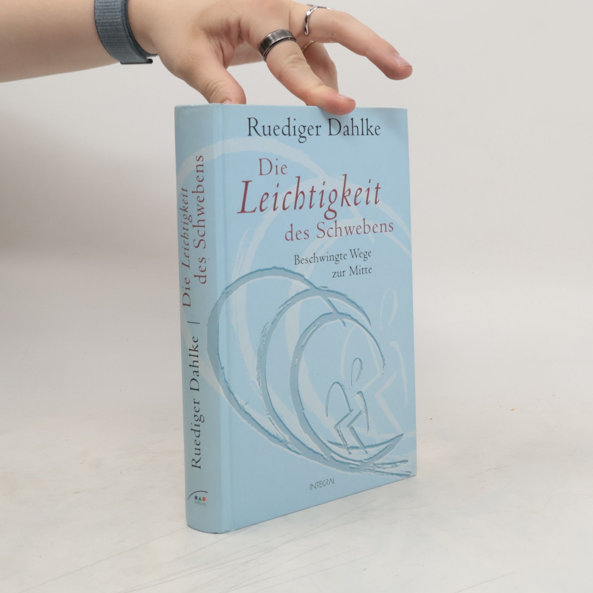 Ruediger Dahlke Die Leichtigkeit des Schwebens. Beschwingte Wege zur Mitte.