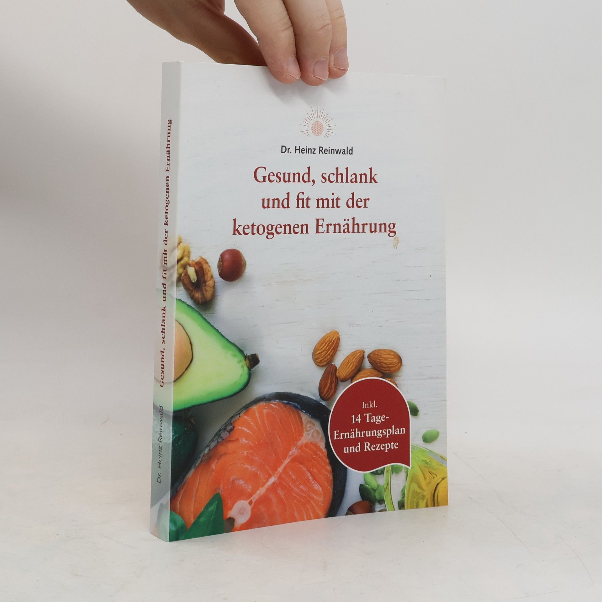 Heinz Reinwald Gesund, schlank und fit mit der ketogenen Ernährung