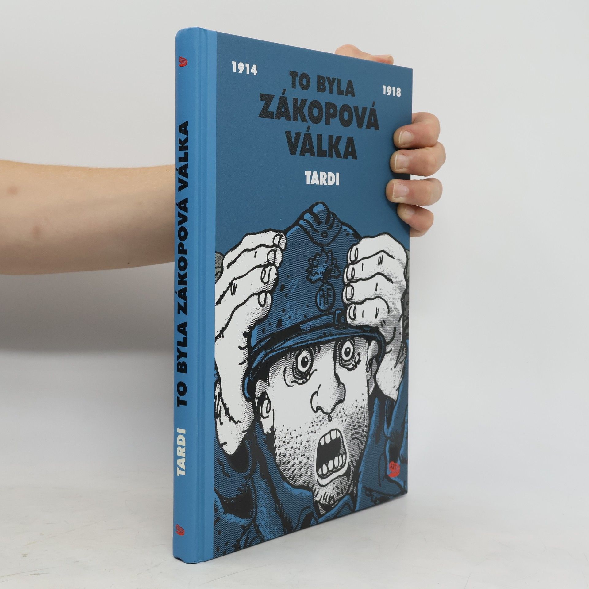 Jacques Tardi To byla zákopová válka : 1914-1918