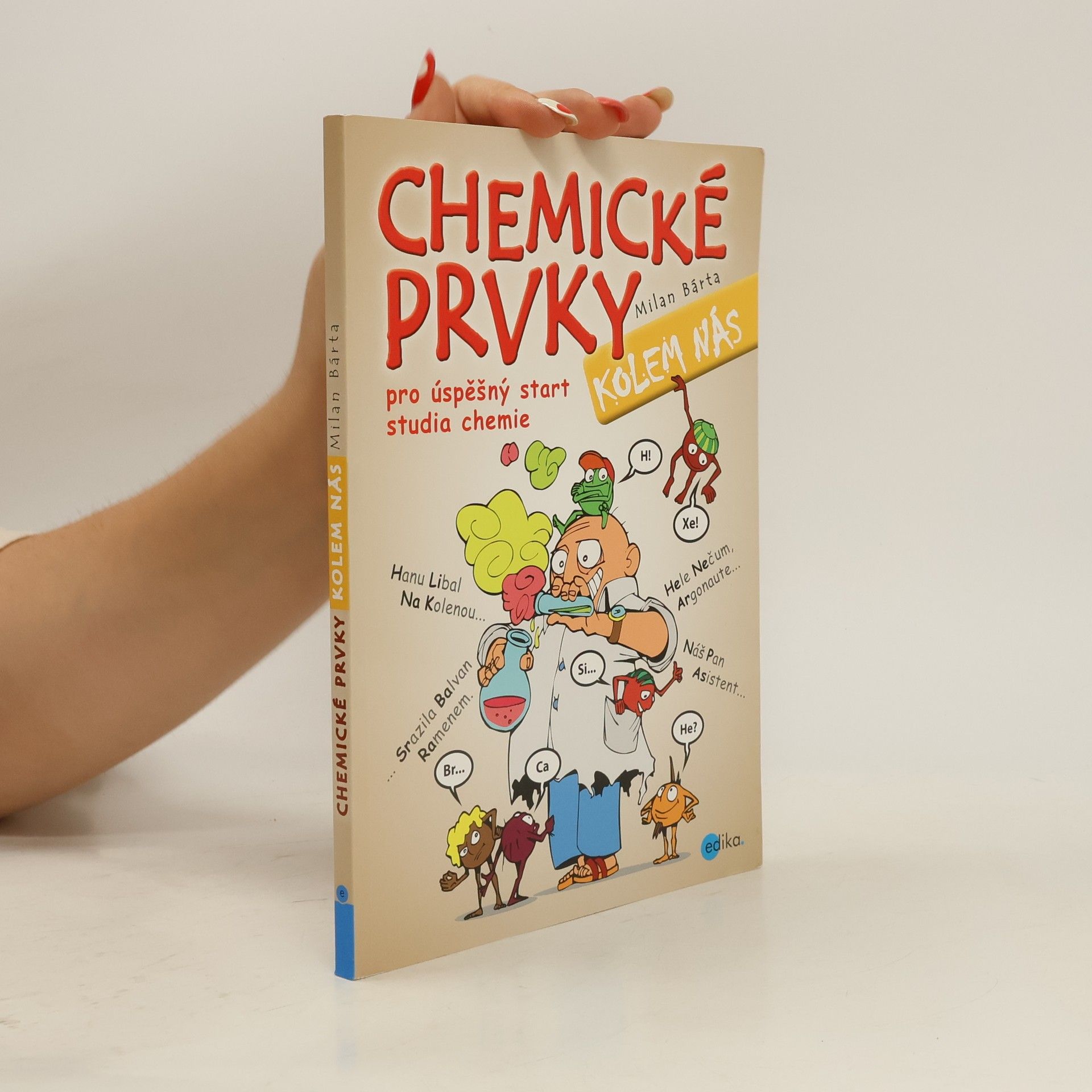 Milan Bárta Chemické prvky kolem nás. Pro úspěšný start studia chemie