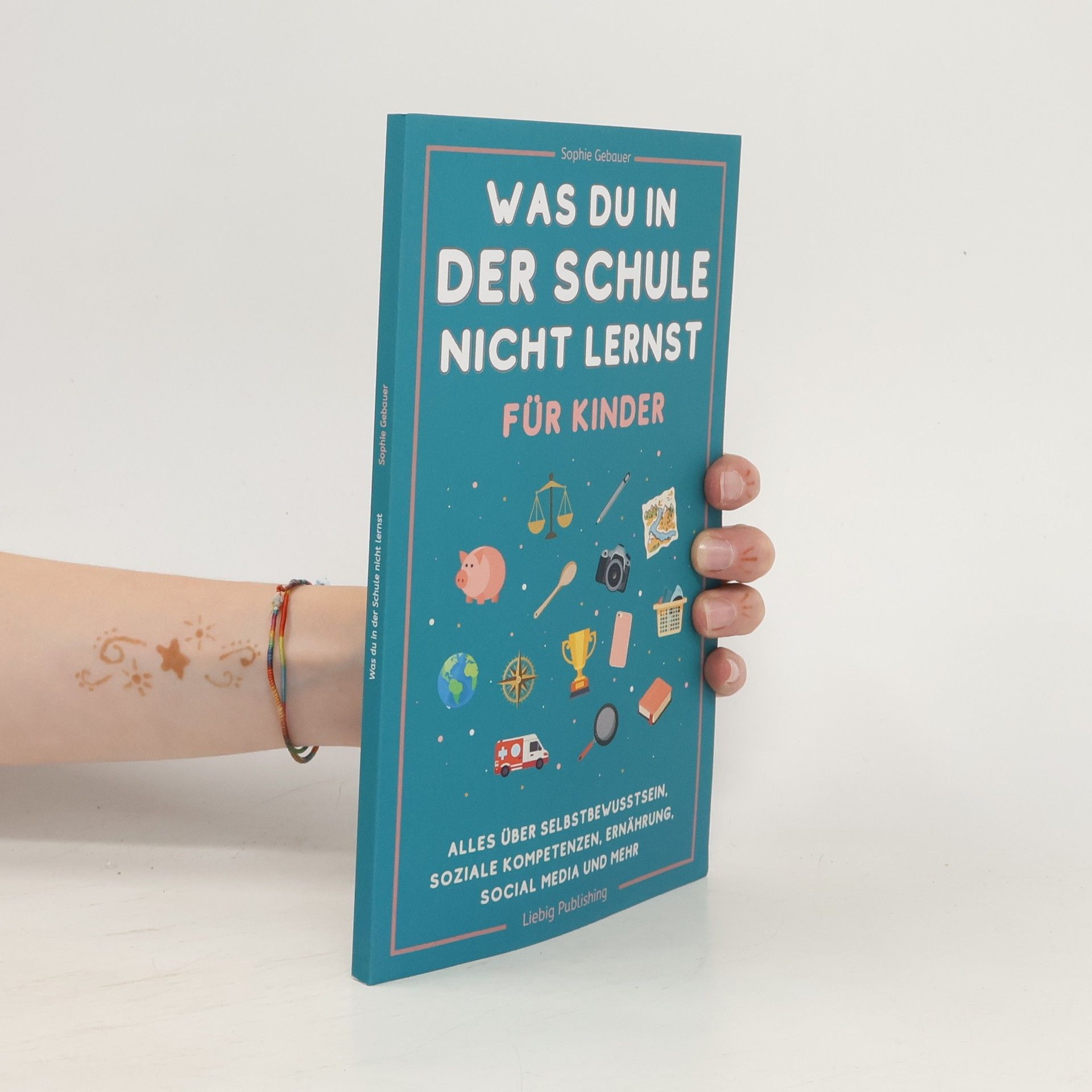 Sophie Gebauer Was du in der Schule nicht lernst