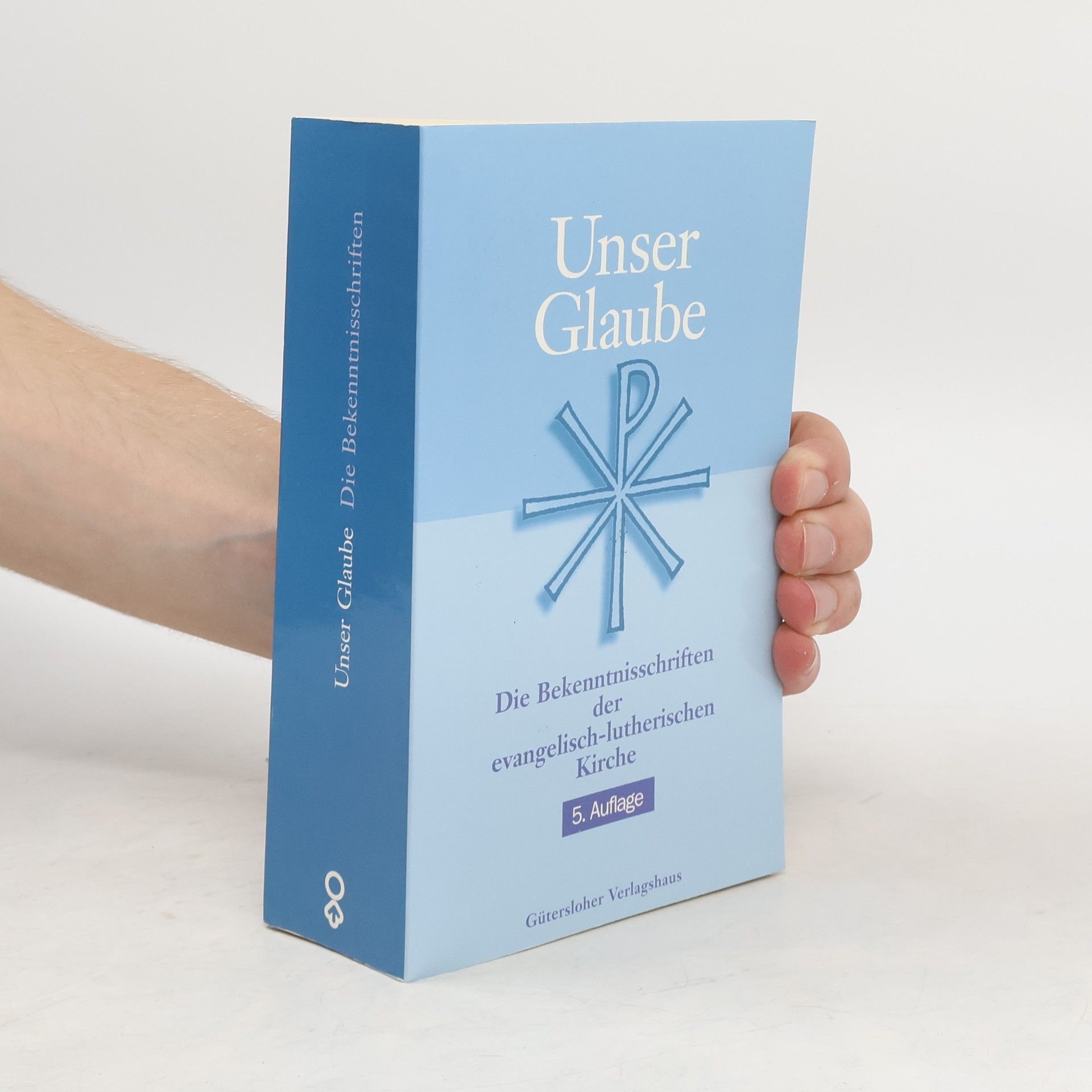 Horst Georg Pöhlmann Unser Glaube : die Bekenntnisschriften der evangelisch-lutherischen Kirche