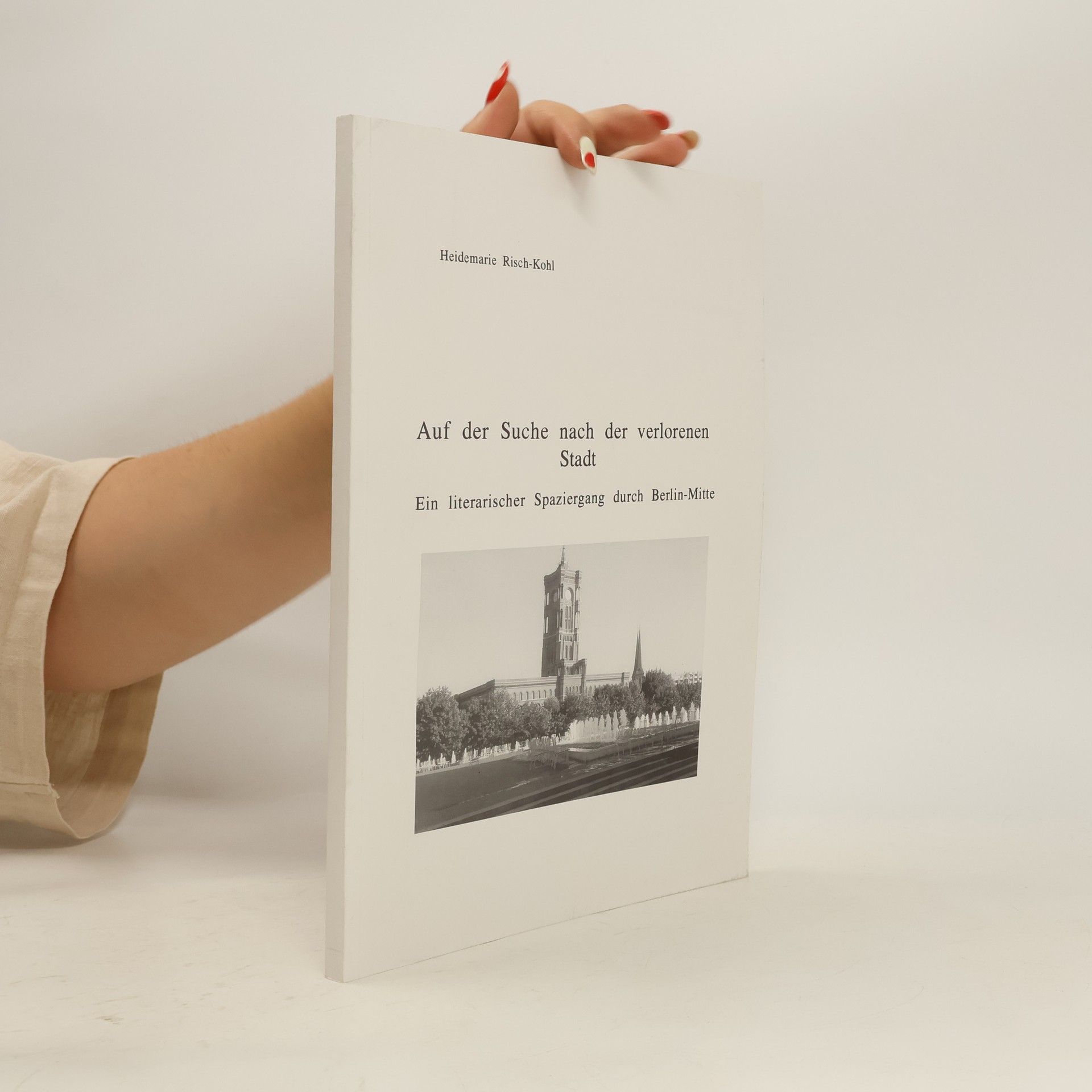 Heidemarie Risch-Kohl Auf Der Suche Nach Der Verlorenen Stadt