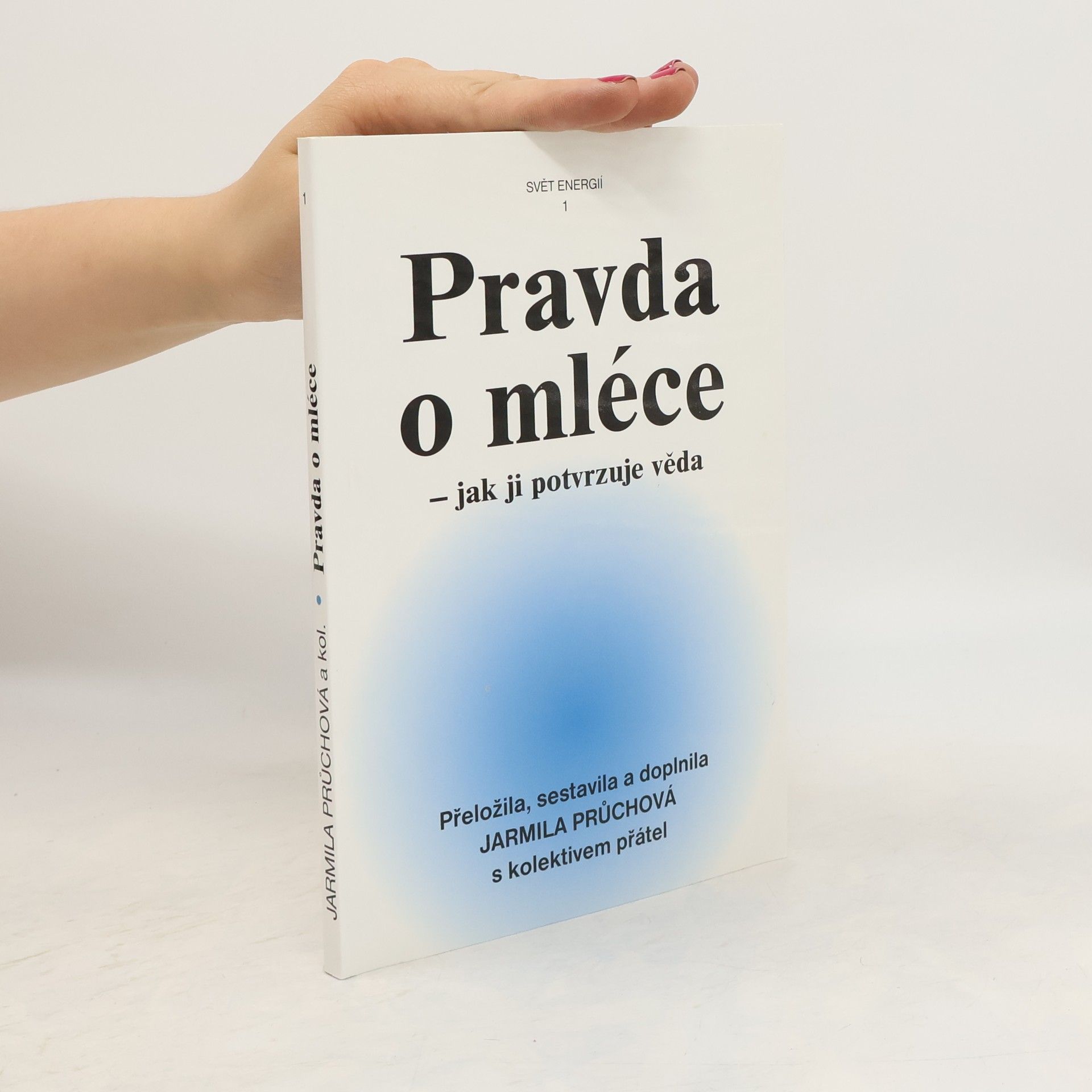 Jarmila Průchová Pravda o mléce - jak ji potvrzuje věda