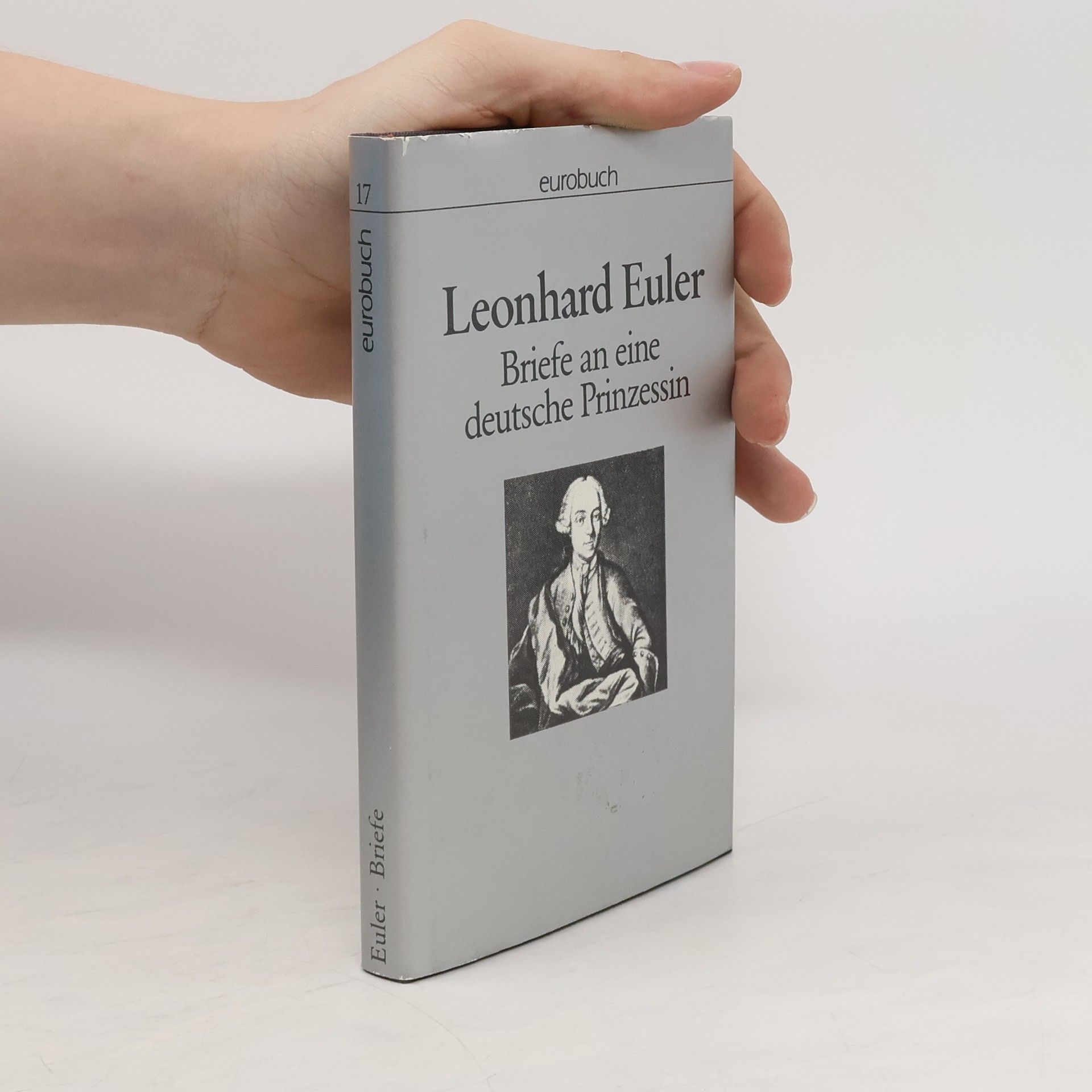 Leonhard Euler Briefe an eine deutsche Prinzessin über verschiedene Gegenstände aus der Physik und Philosophie