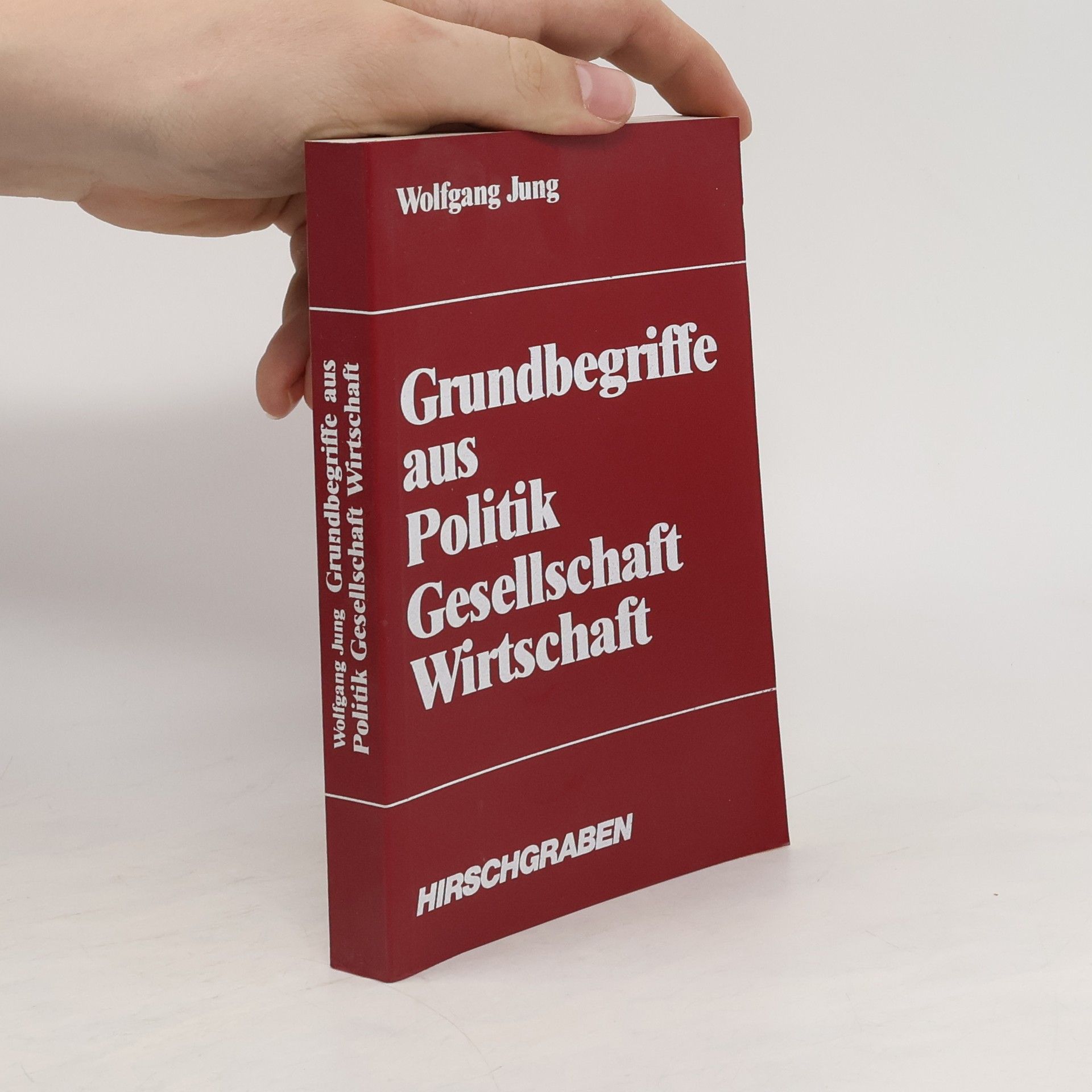 Wolfgang Jung Grundbegriffe aus Politik, Gesellschaft, Wirtschaft