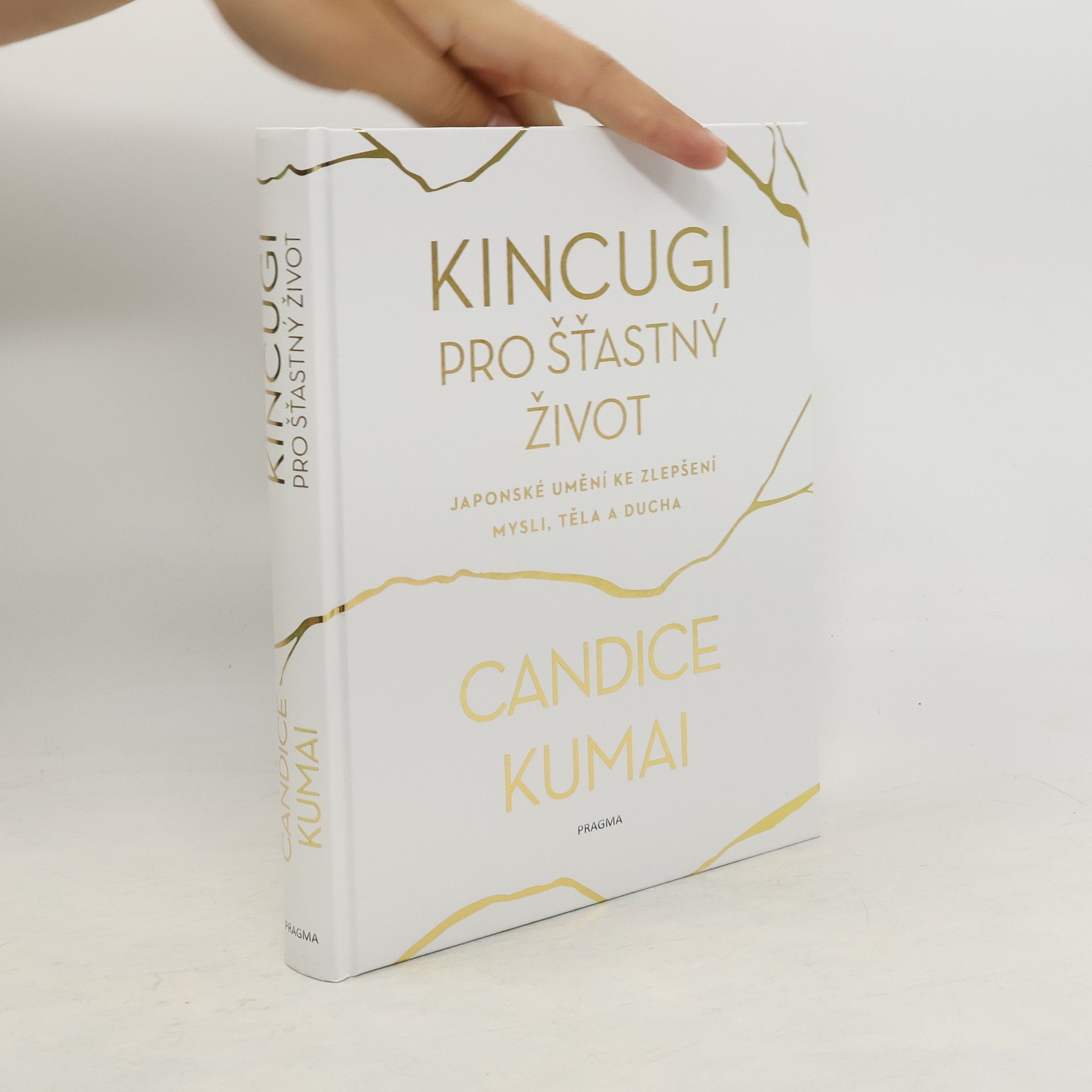 Candice Kumai Kincugi pro šťastný život: Japonské umění ke zlepšení mysli, těla a ducha
