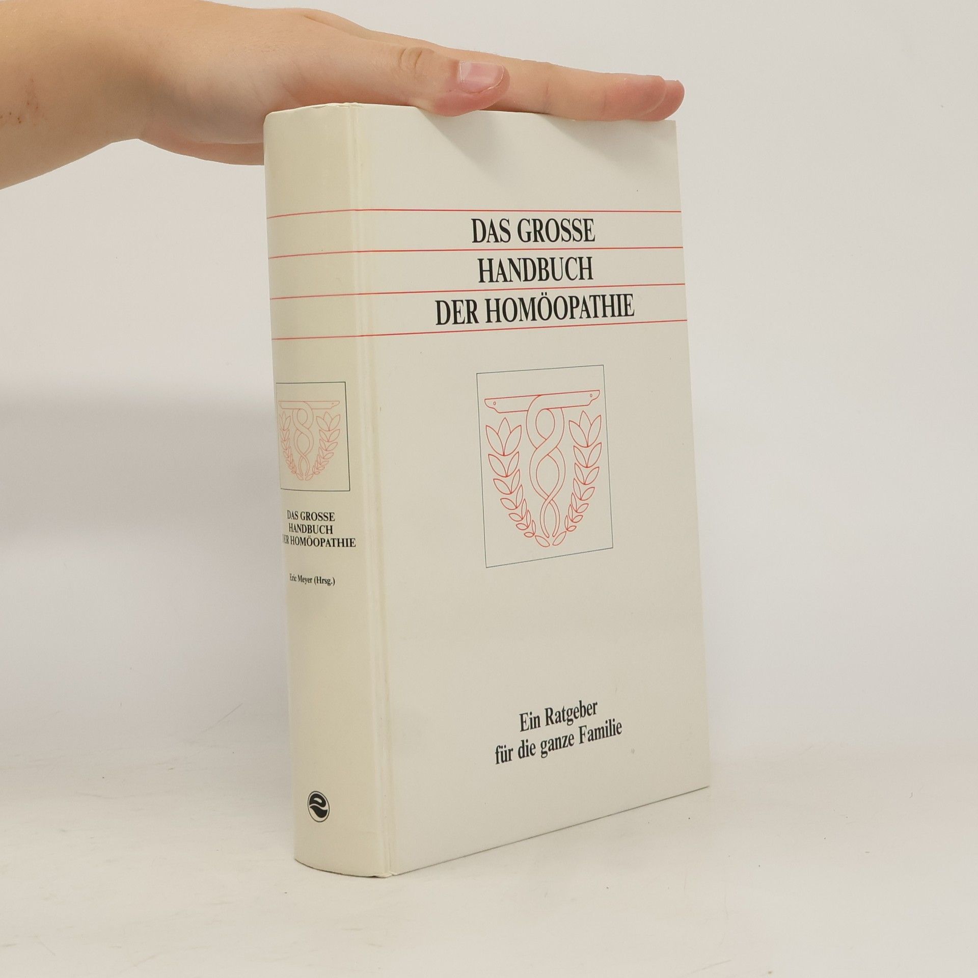 Eric A. Meyer Das grosse Handbuch der Homöopathie