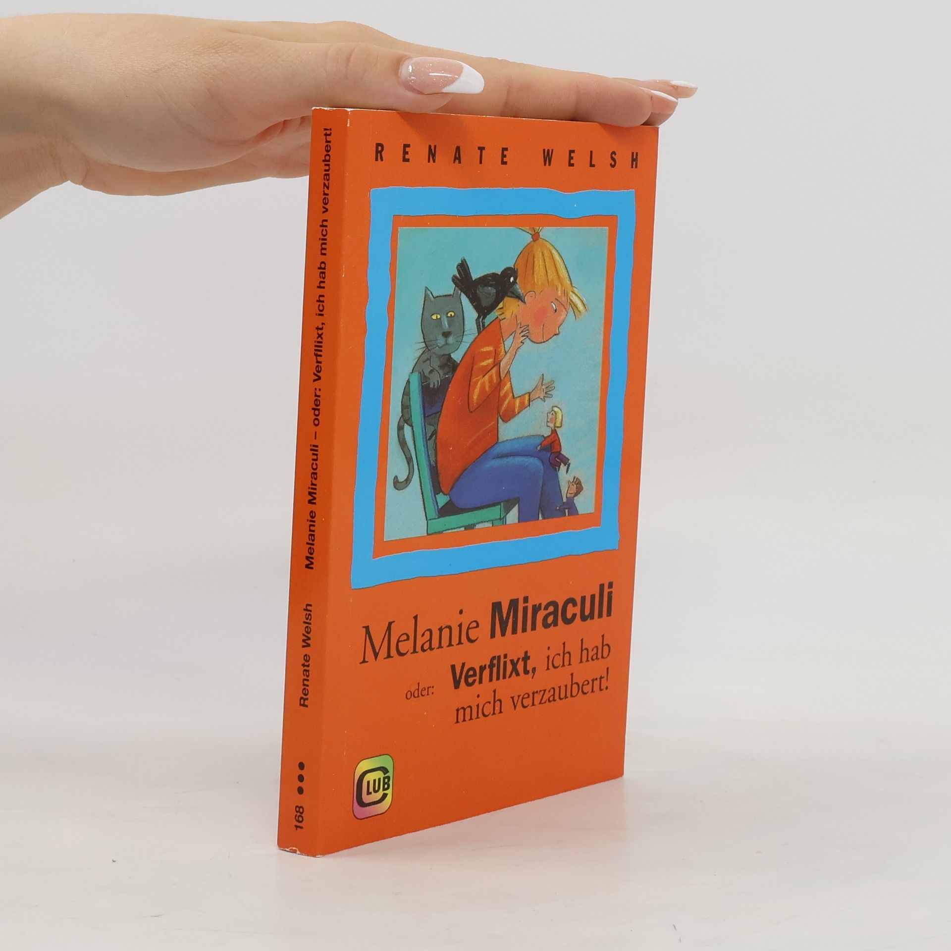 Renate Welsh Melanie Miraculi oder. Verflixt, ich hab mich verzaubert!