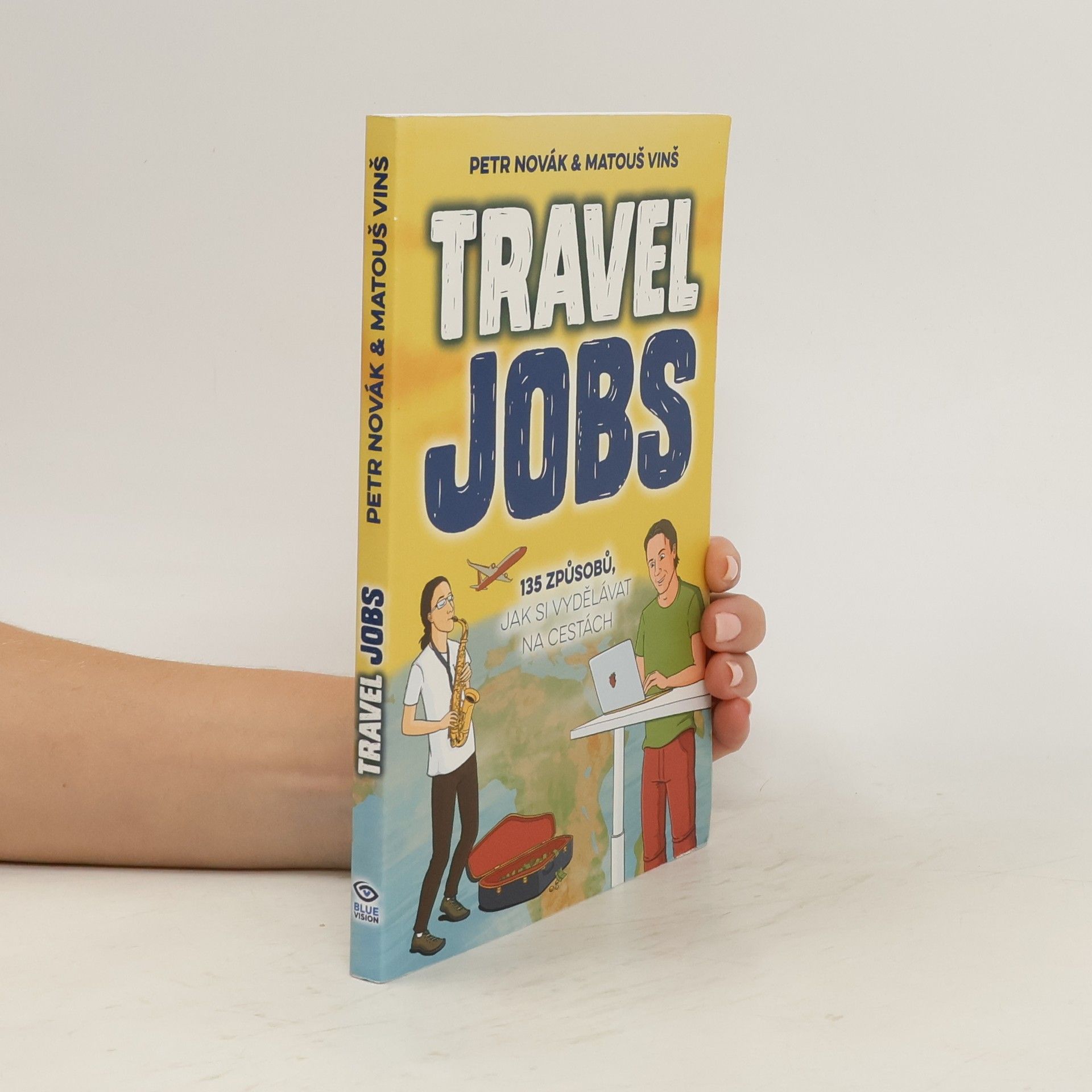 Matouš Vinš Travel jobs : 135 způsobů, jak si vydělávat na cestách