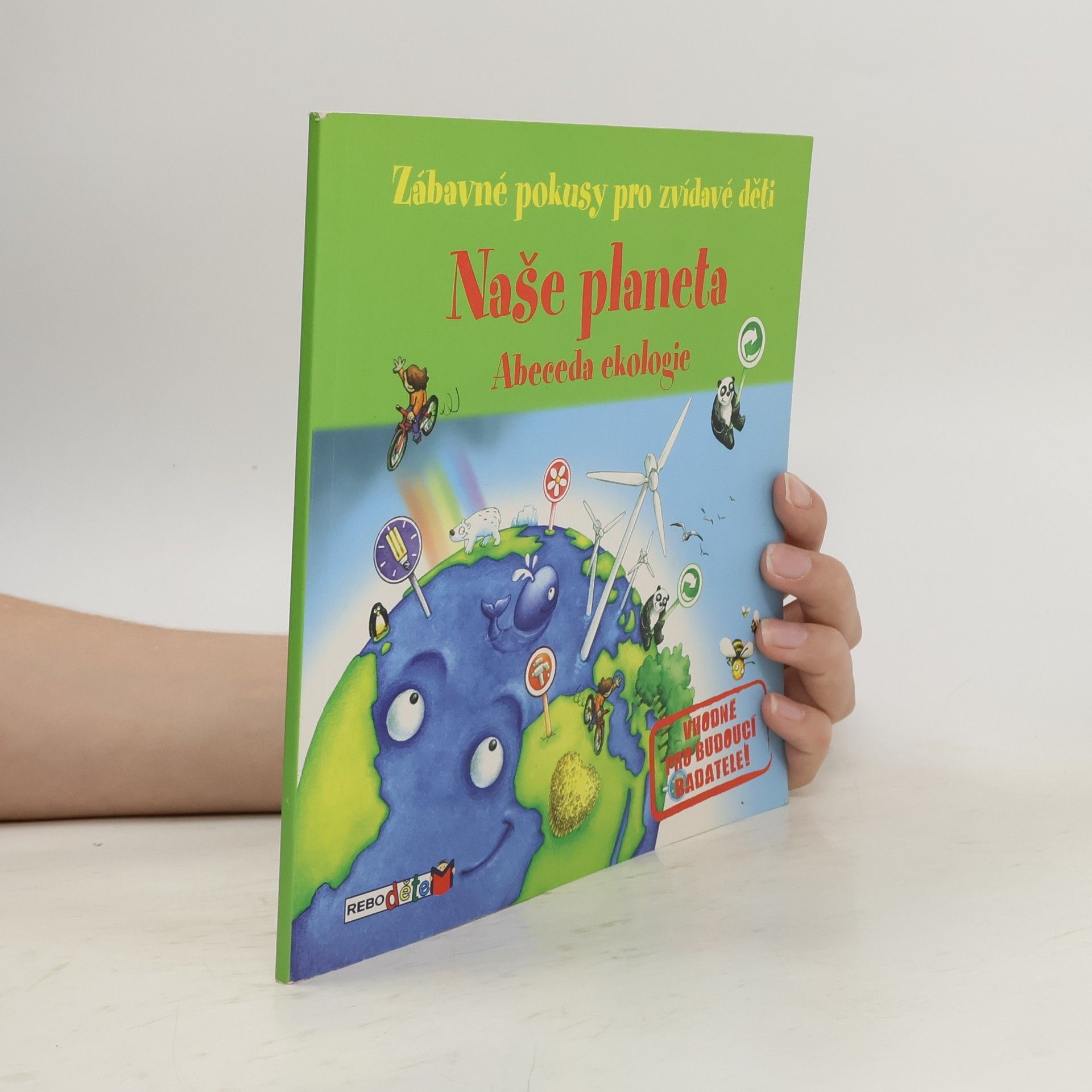 Mélanie Perez Naše planeta : abeceda ekologie : jednoduché pokusy, při kterých se pobavíš i poučíš!
