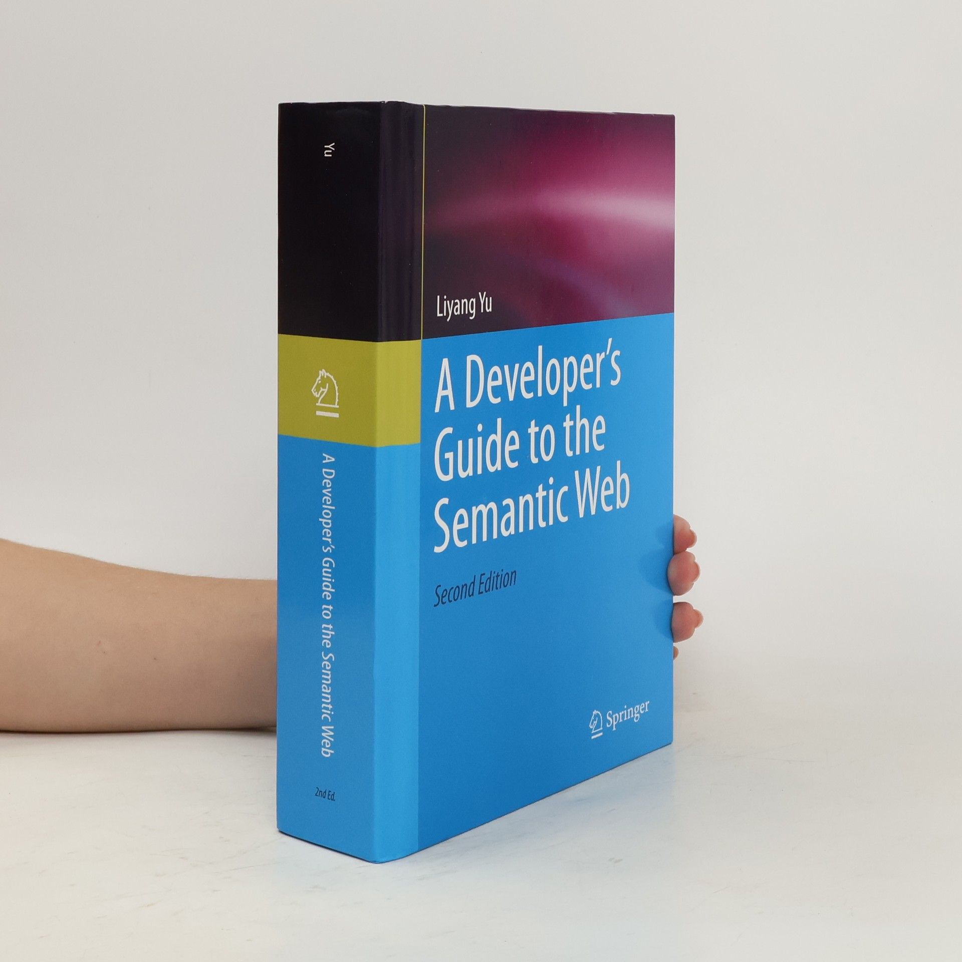 Liyang Yu A Developer’s Guide to the Semantic Web