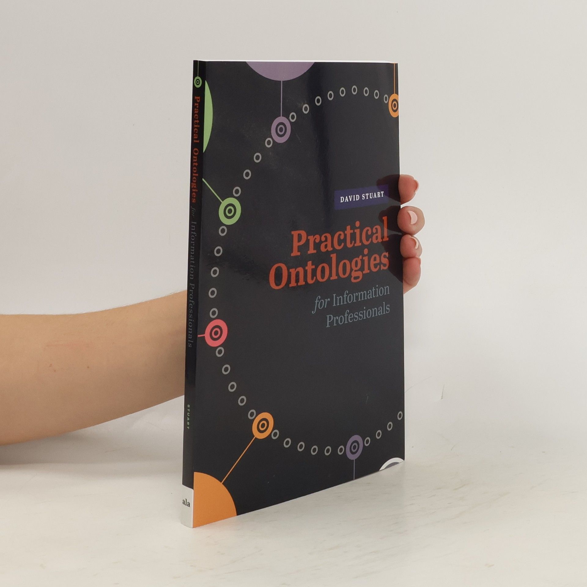 David Stuart Practical Ontologies for Information Professionals