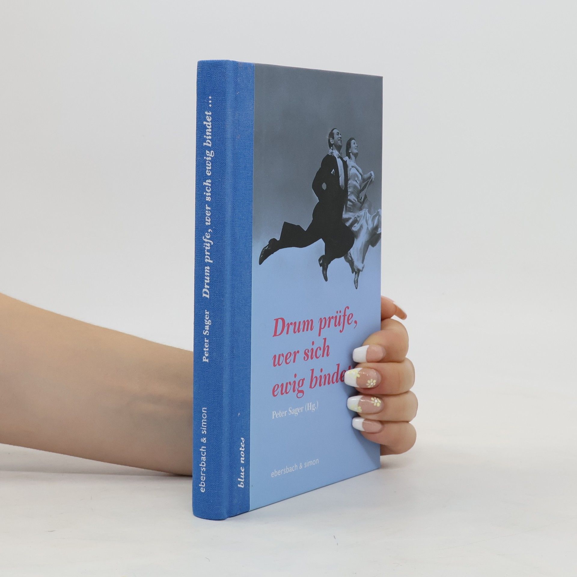 Drum prüfe, wer sich ewig bindet ...