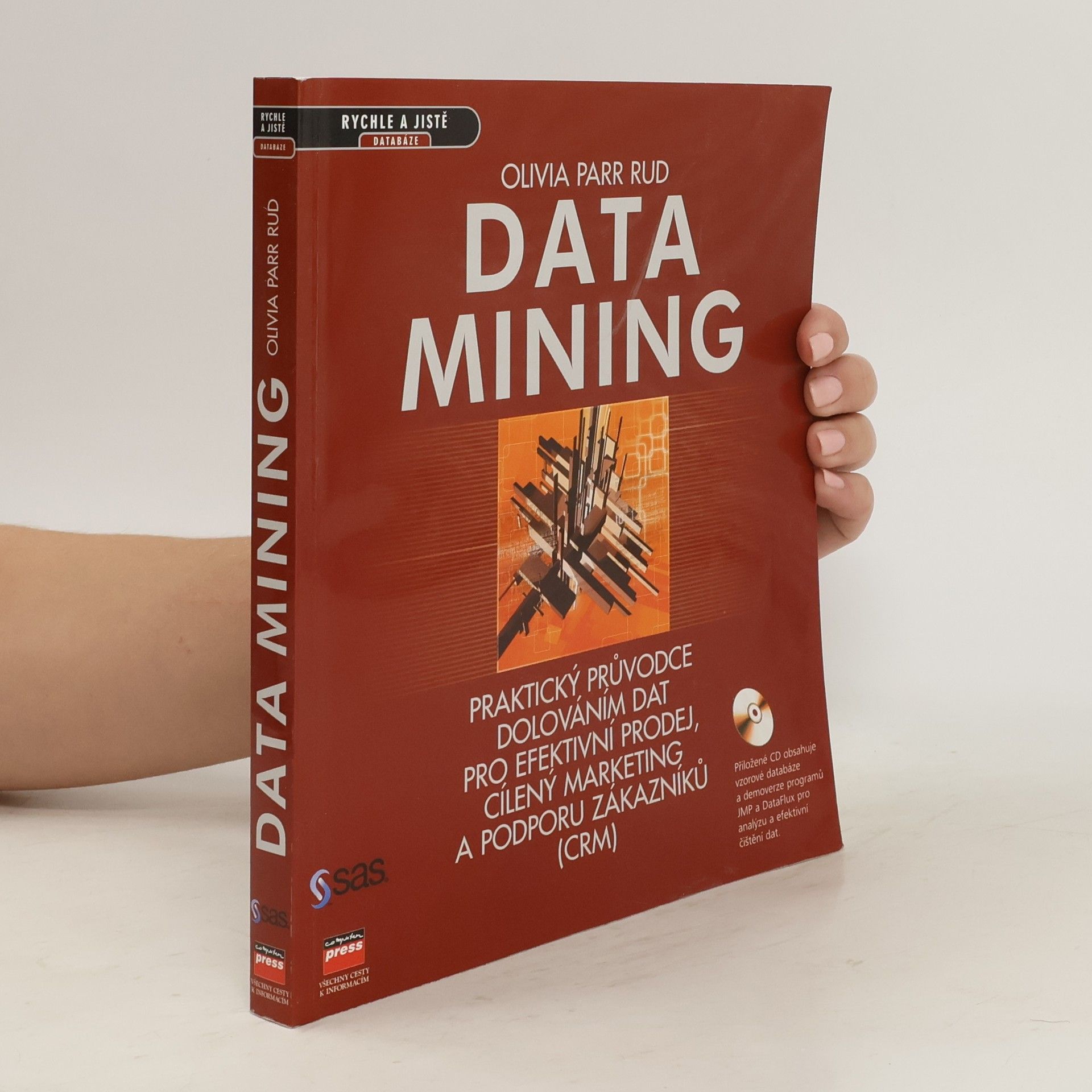 Olivia Parr Rud Data mining : praktický průvodce dolováním dat pro efektivní prodej, cílený marketing a podporu zákazníků (CRM)