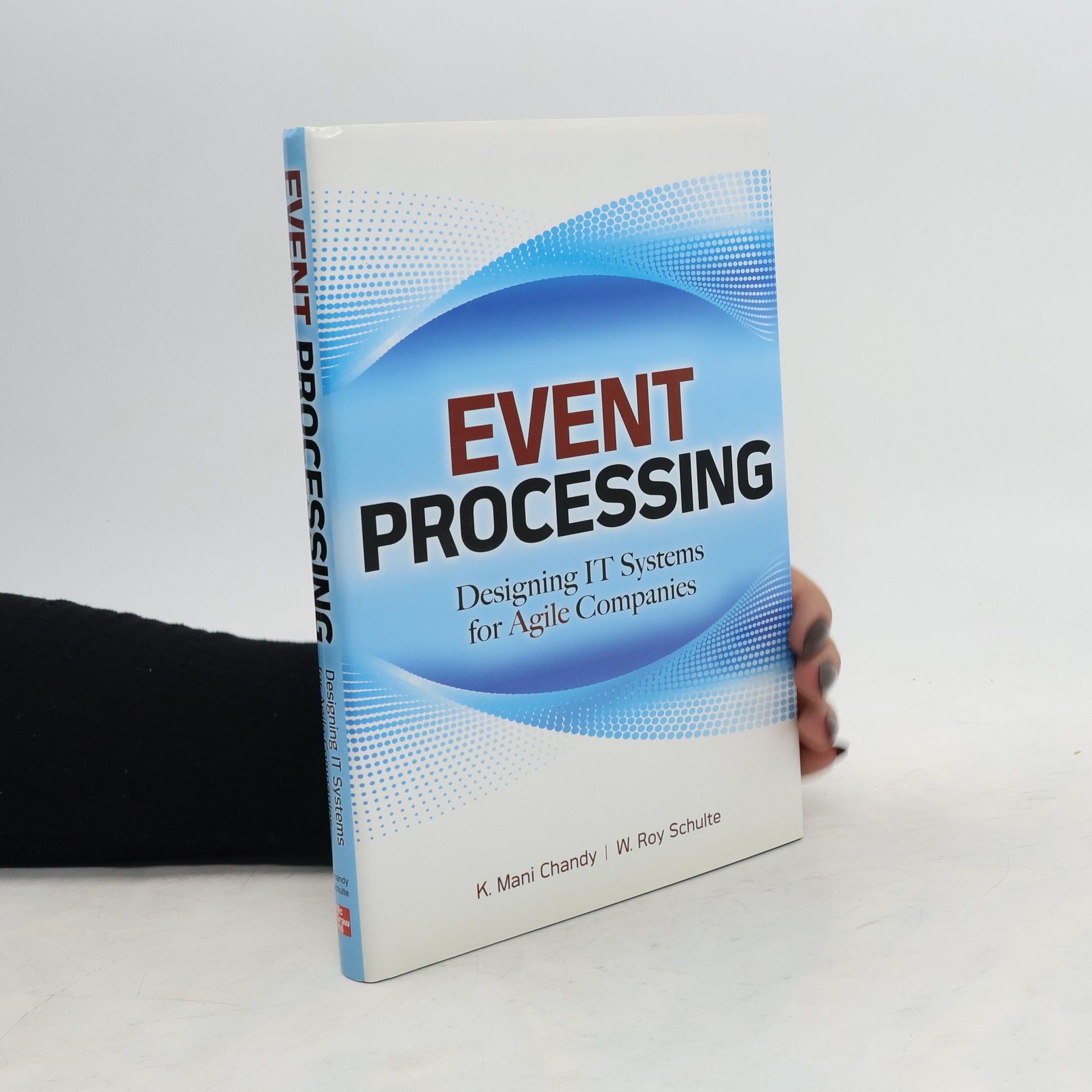 W. Roy Schulte Event Processing: Designing IT Systems for Agile Companies : Designing IT Systems for Agile Companies