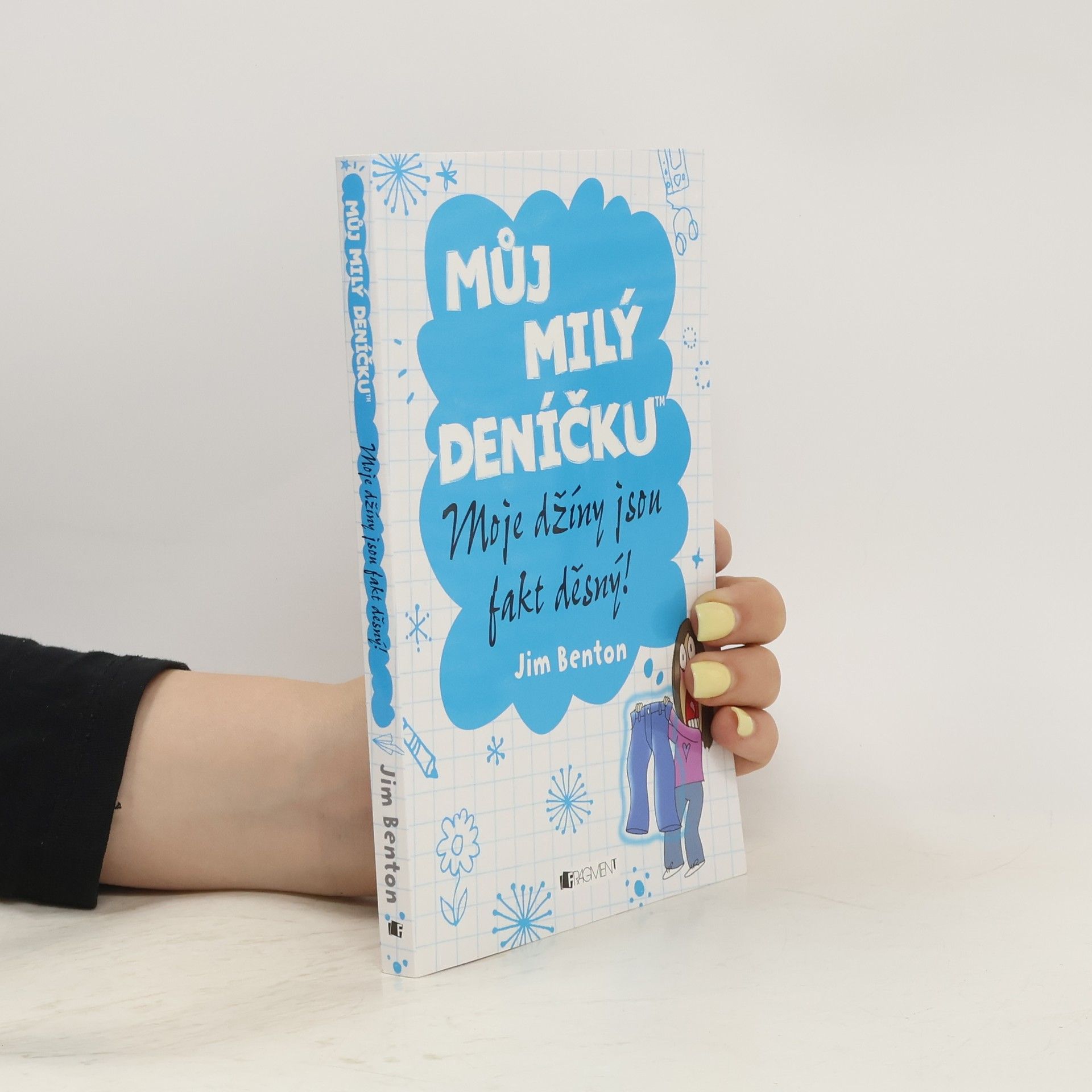 Jim Benton Můj milý deníčku. Moje džíny jsou fakt děsný!
