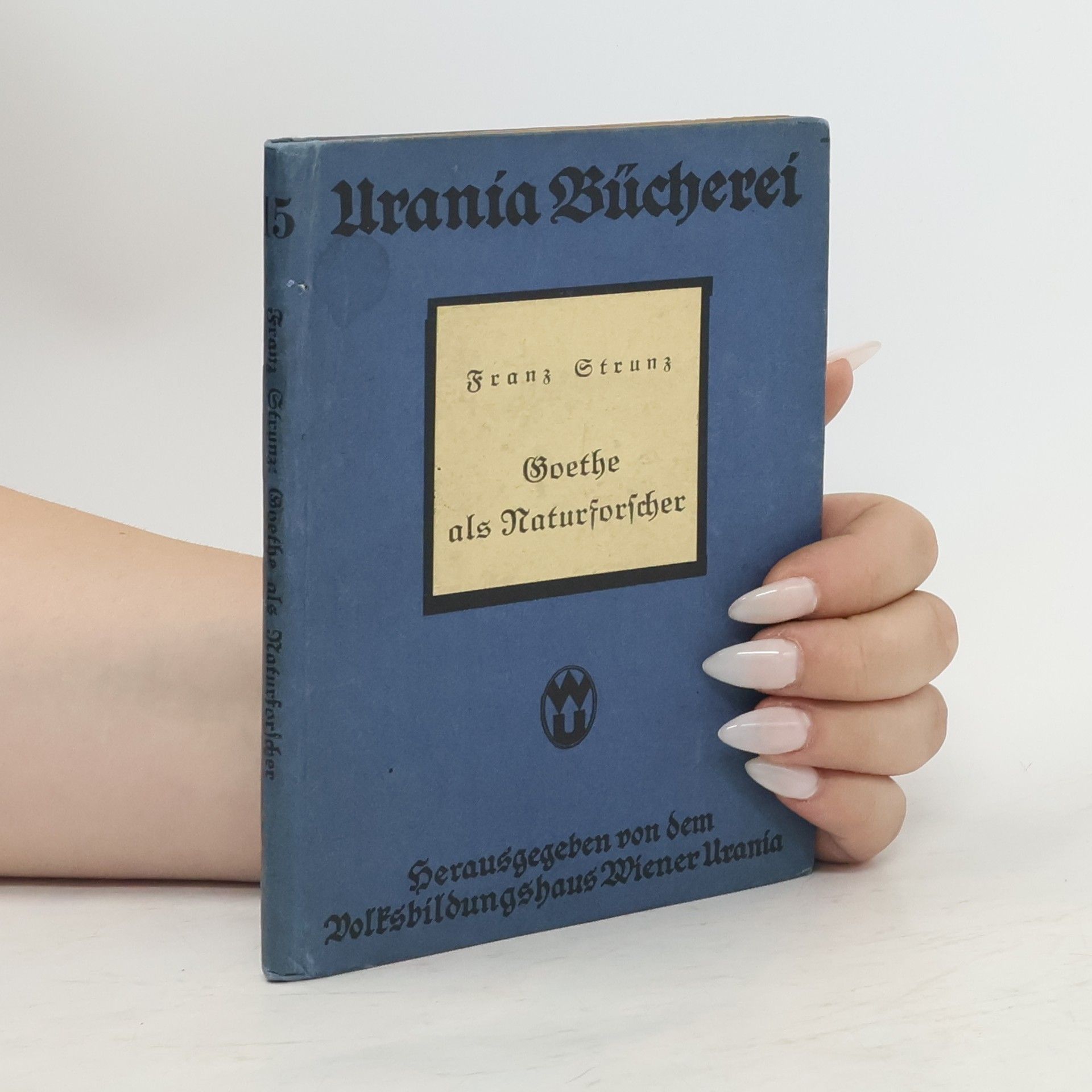 Franz Strunz Goethe als Naturforscher