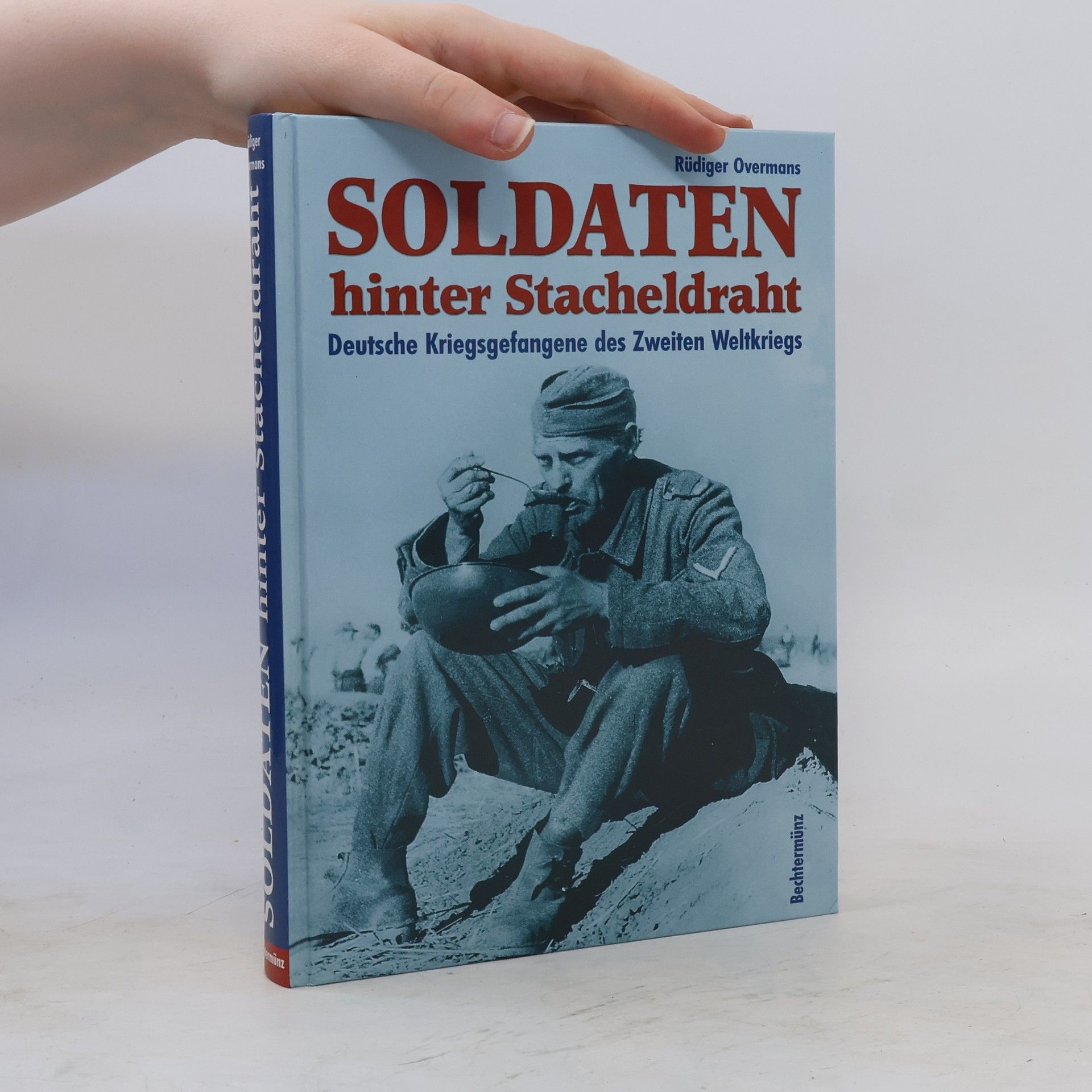 Rüdiger Overmans Soldaten hinter Stacheldraht