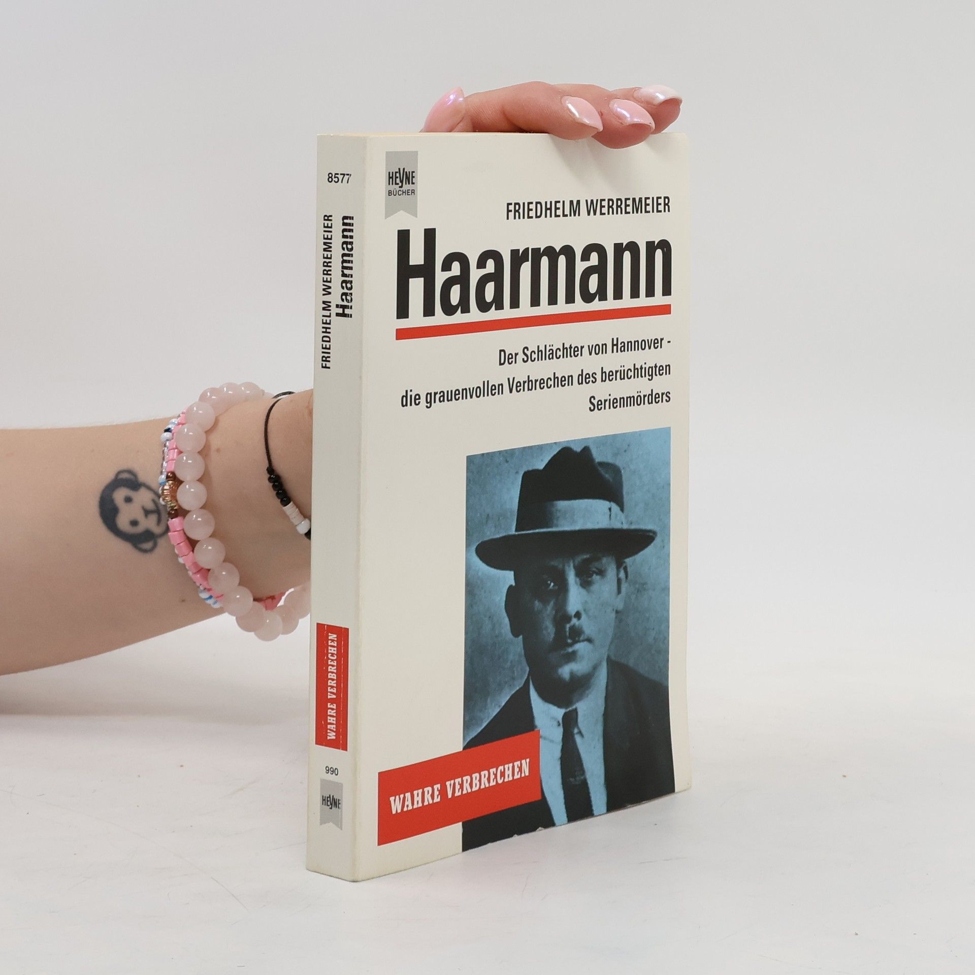 Friedhelm Werremeier Haarmann. Der Schlächter von Hannover. Die grauenvollen Verbrechen des berüchtigten Serienmörders