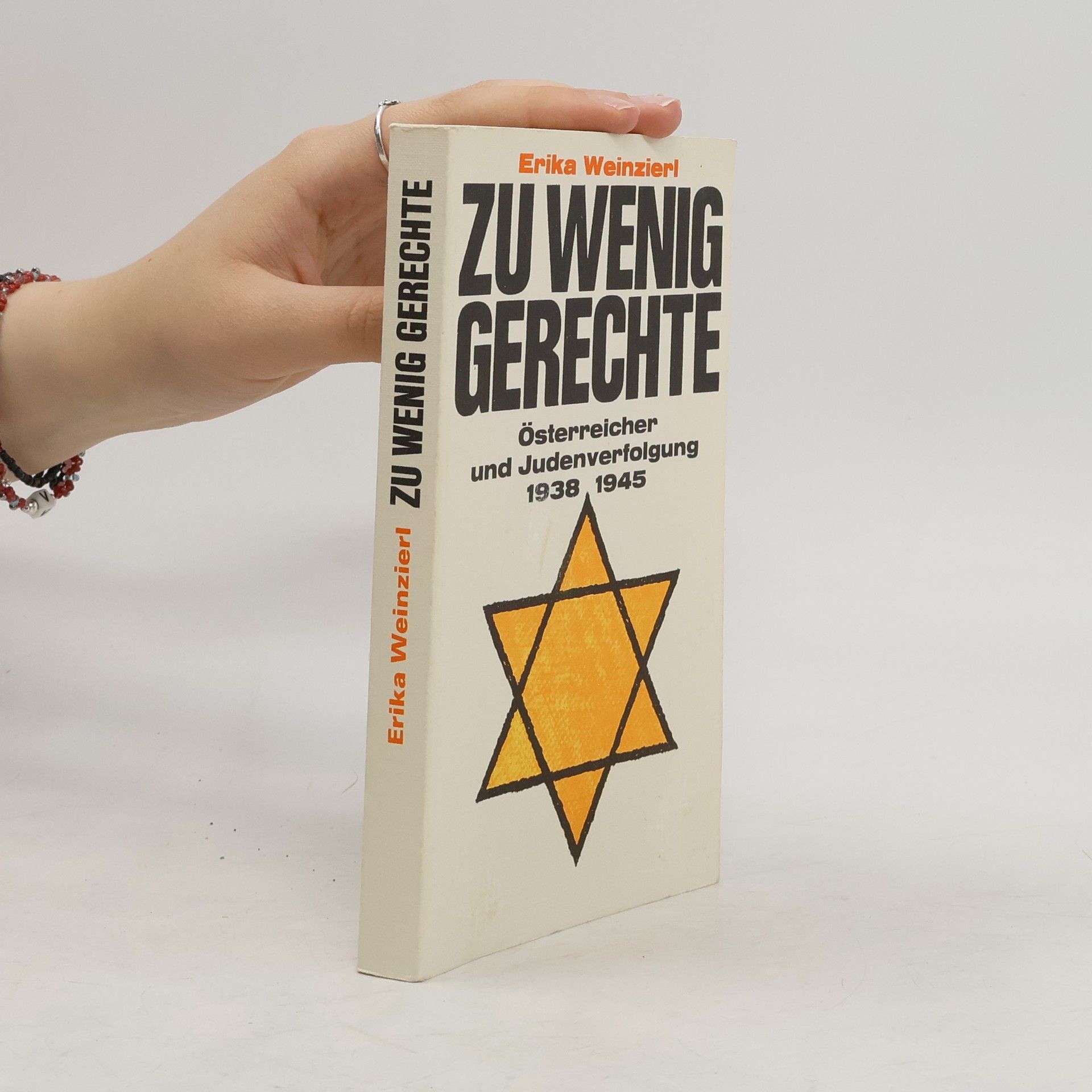 Erika Weinzierl Zu Wenig Gerechte. Österreicher und Judenverfolgung 1938-1945
